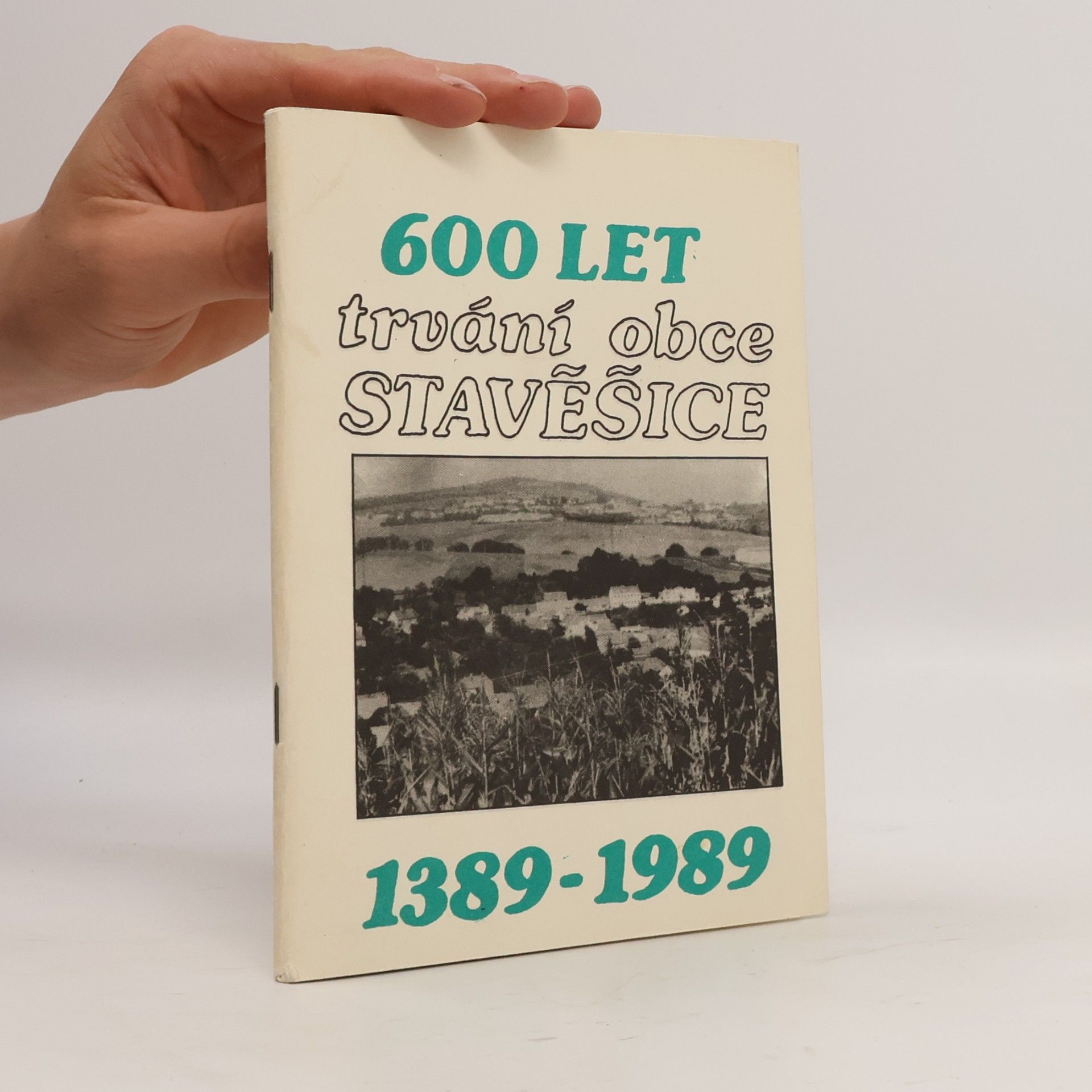 kolektiv 600 let trvání obce Stavěšice 1389-1989