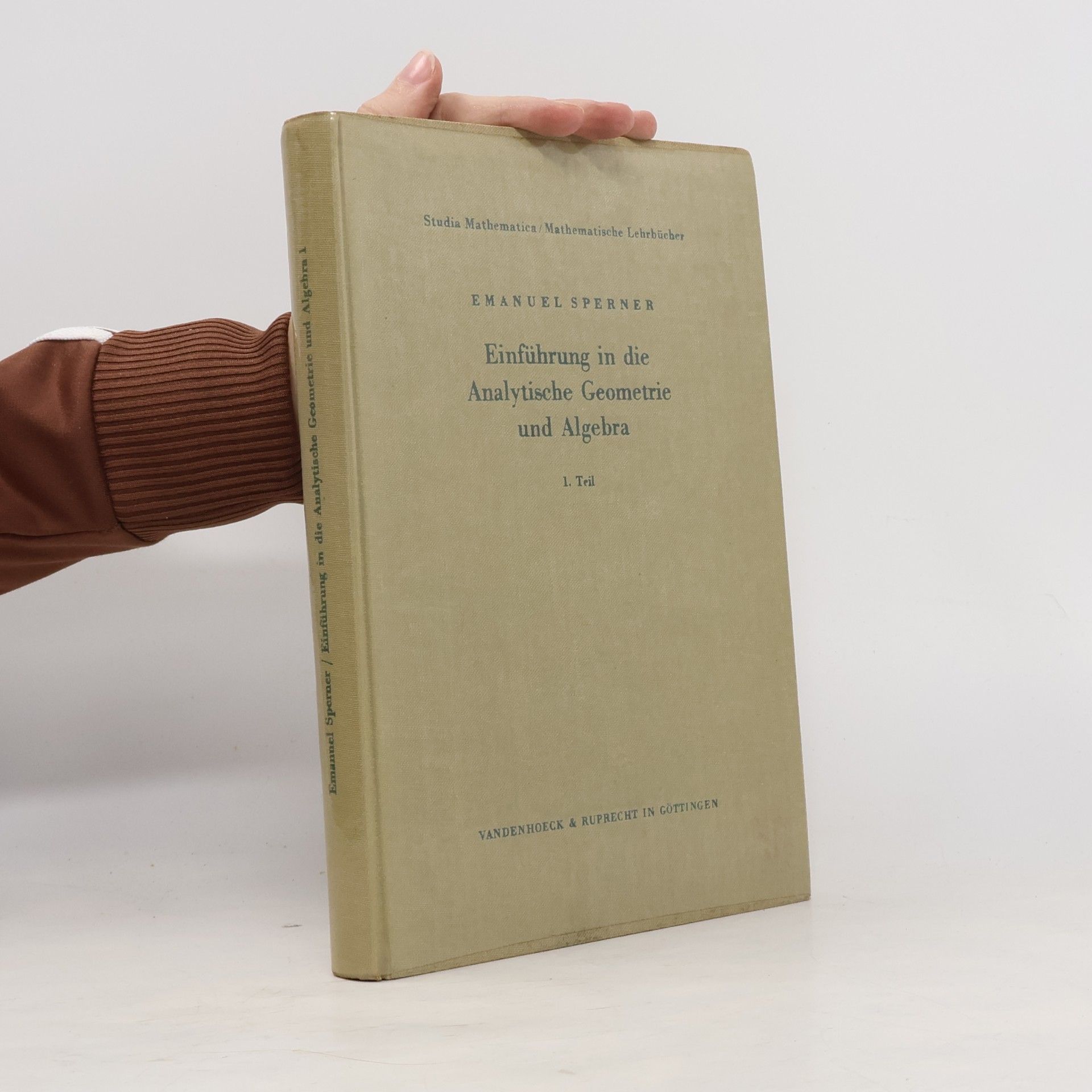 Emanuel Sperner Einführung in die Analytische Geometrie und Algebra I