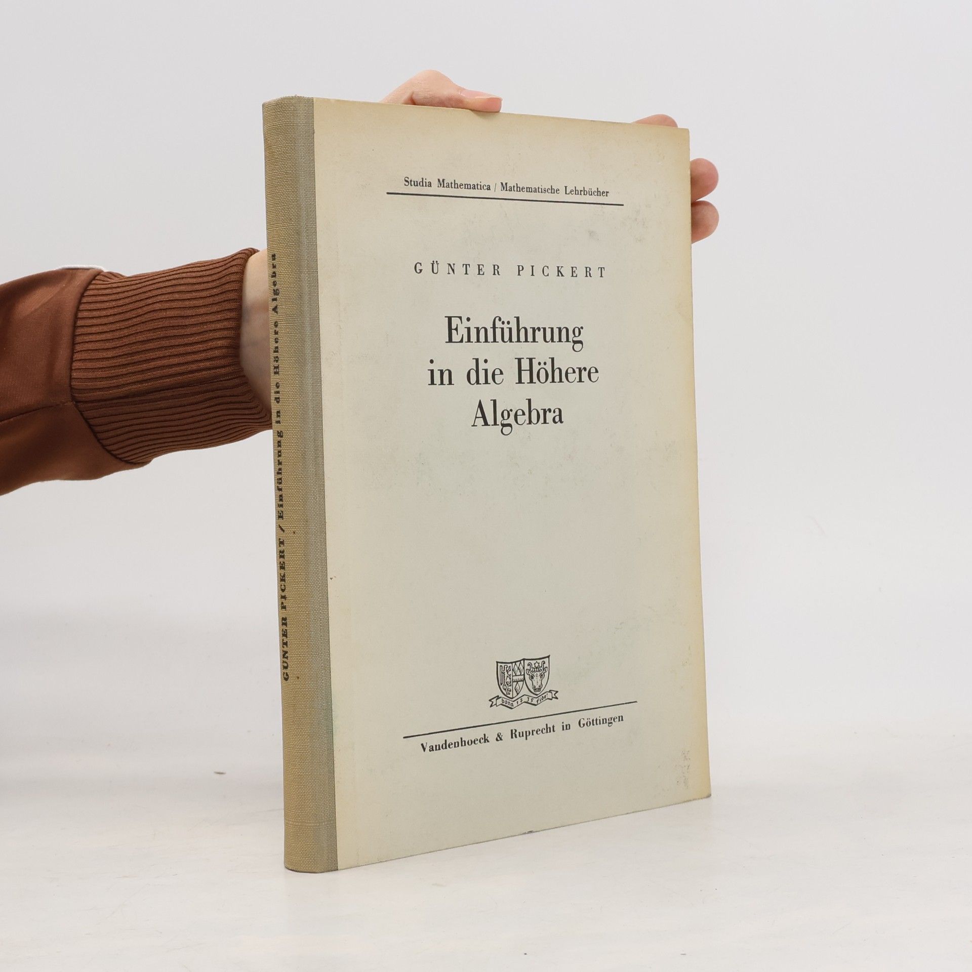 Günther Pickert Einführung in die Höhere Algebra