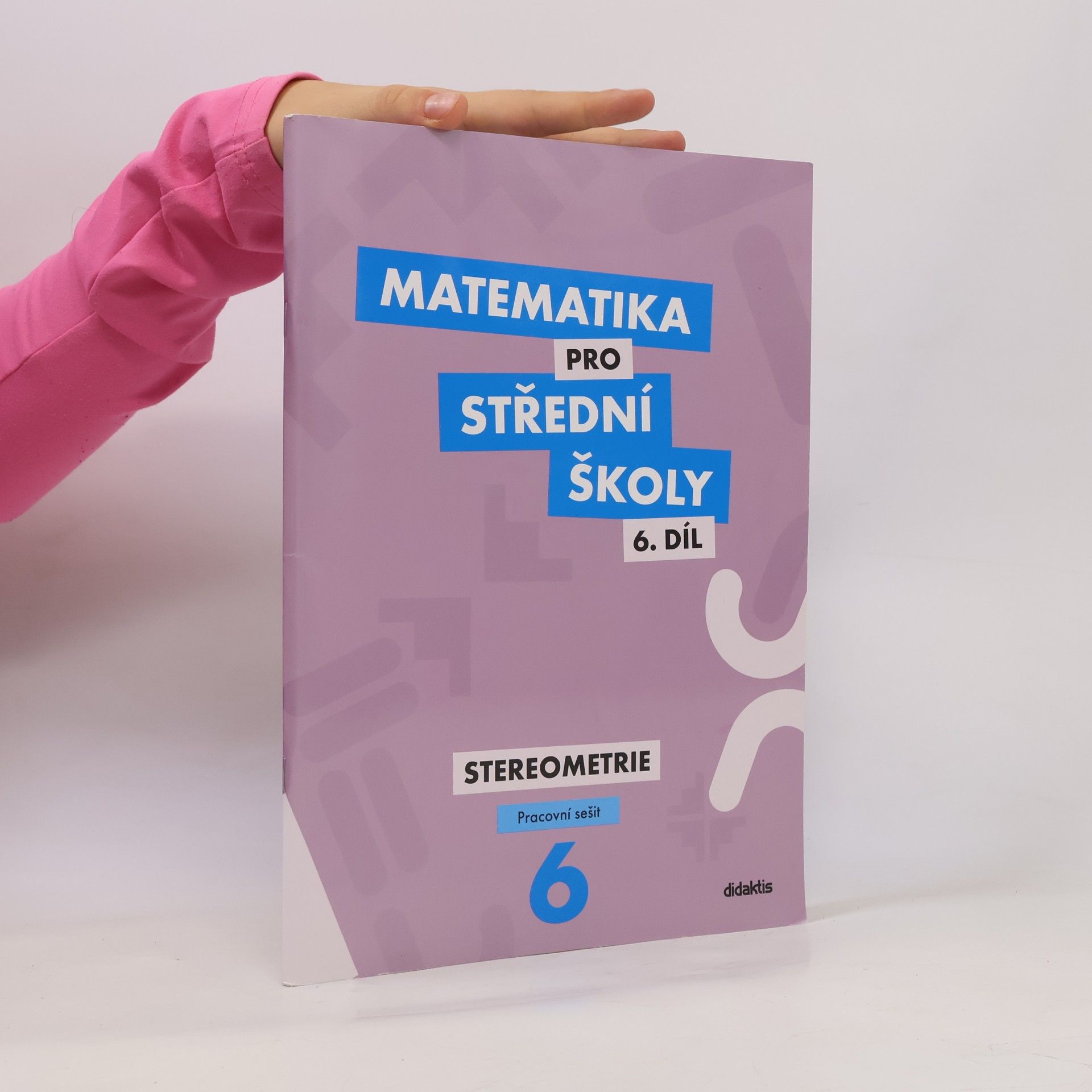 Ivana Šubrtová Matematika pro střední školy. 6. díl, Stereometrie. Pracovní sešit