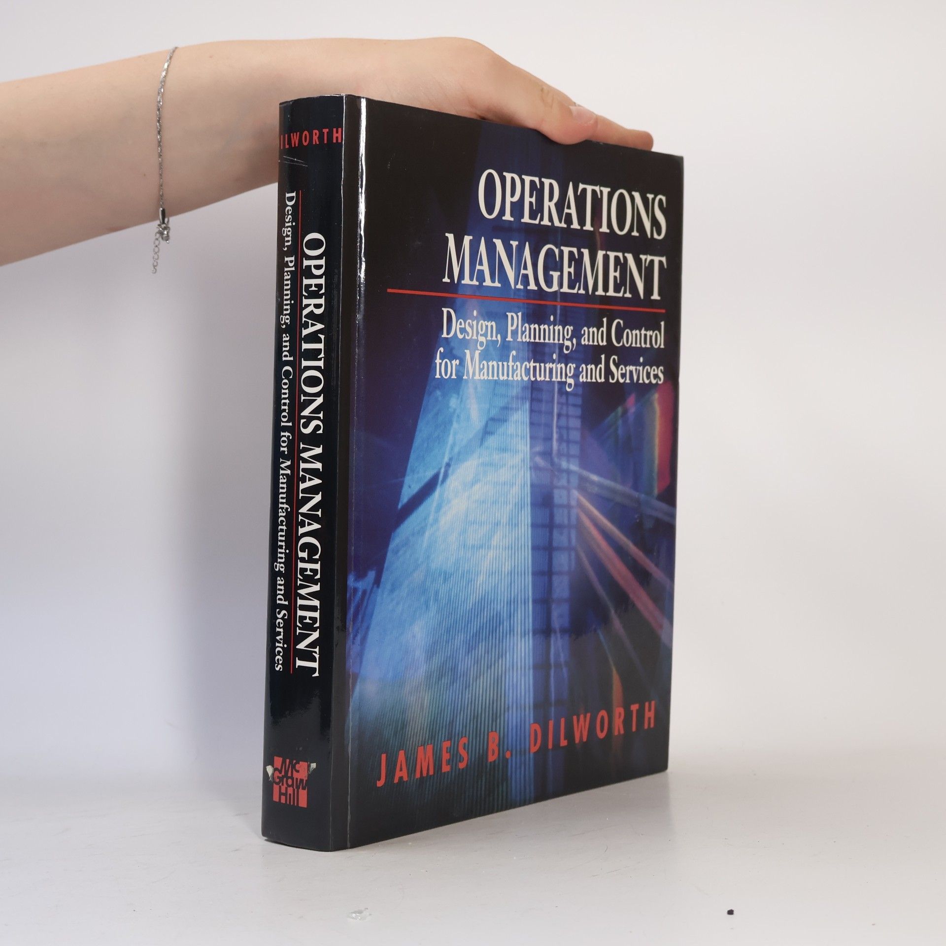 James B. Dilworth Operations management : design, planning, and control for manufacturing and services
