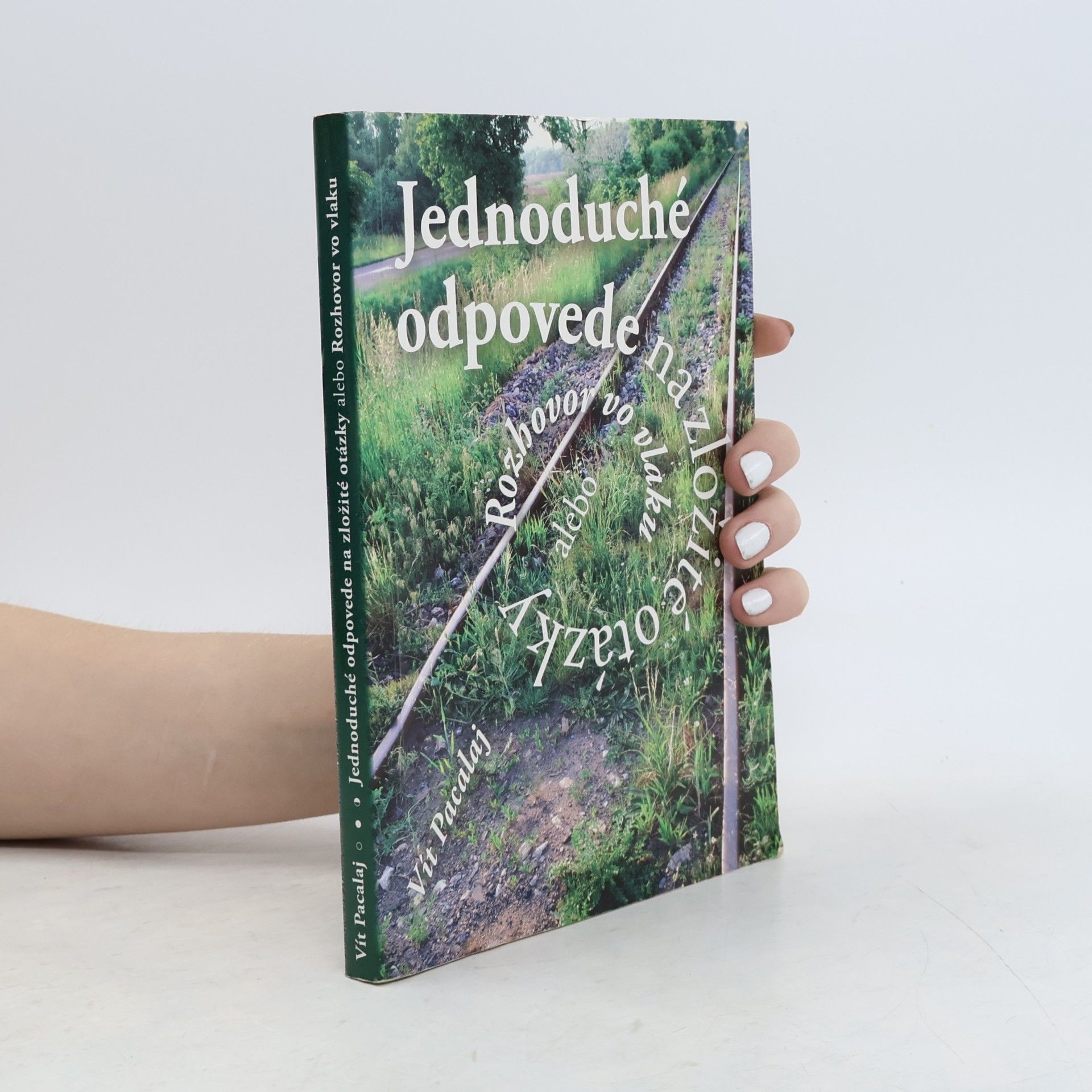 Vít Pacalaj Jednoduché odpovede na zložité otázky alebo Rozhovor vo vlaku