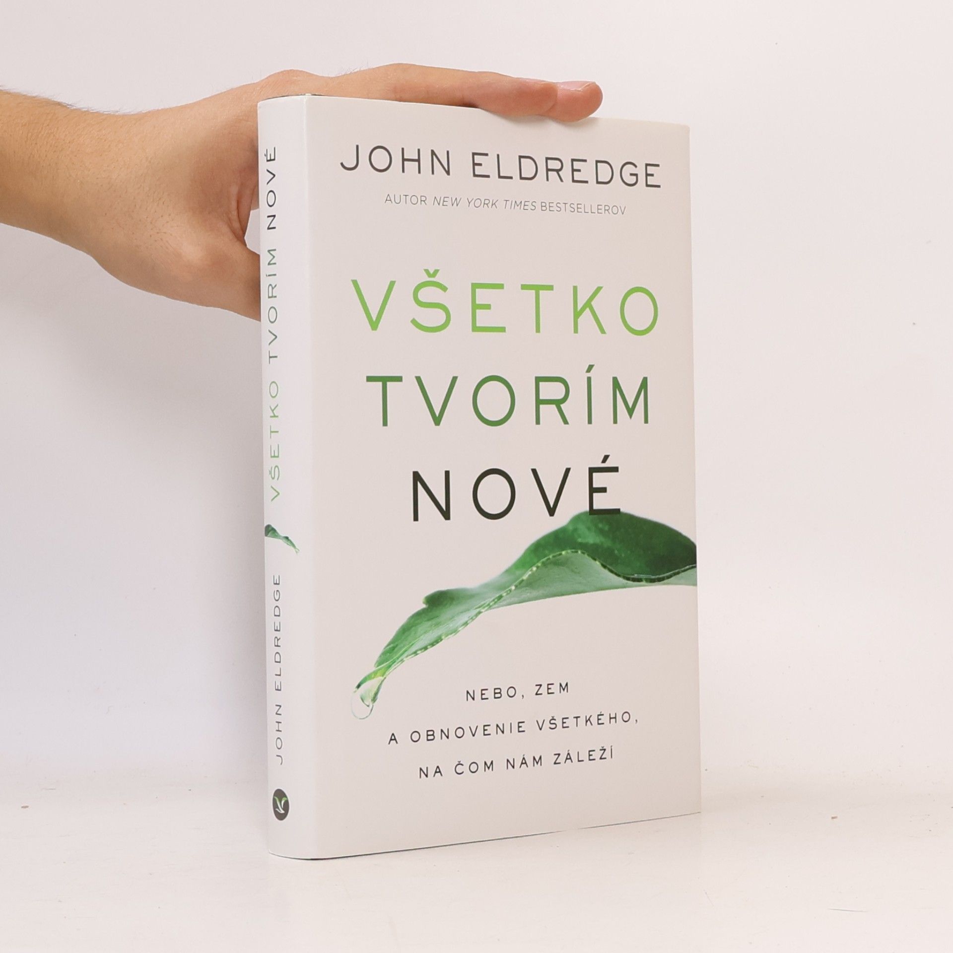 John Eldredge Všetko tvorím nové