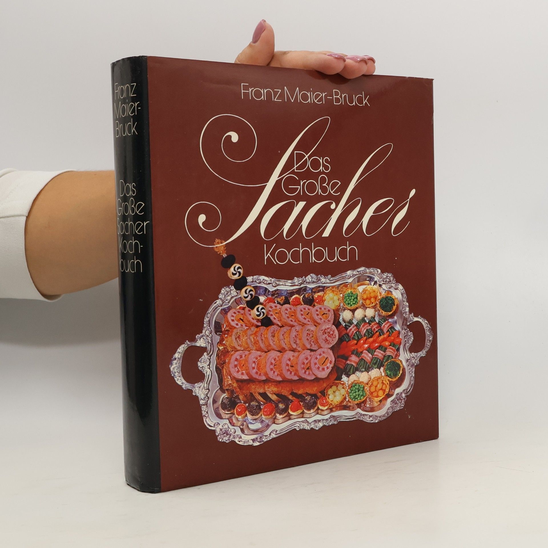Franz Maier-Bruck Das Grosse Sacher Kochbuch : die österreichische Küche
