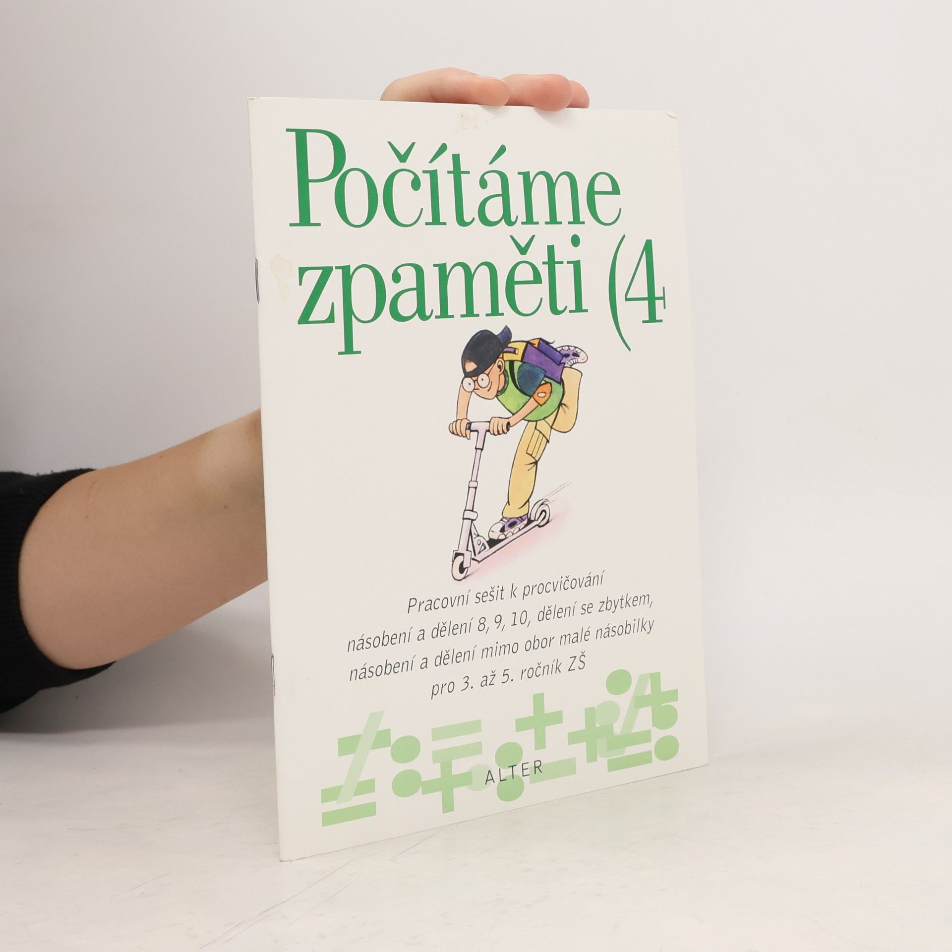 Jan Volf Počítáme zpaměti 4: Pracovní sešit k procvičování násobení a dělení 8, 9, 10, dělení se zbytkem, násobení a dělení mimo obor malé násobilky pro 3. až 5. ročník ZŠ