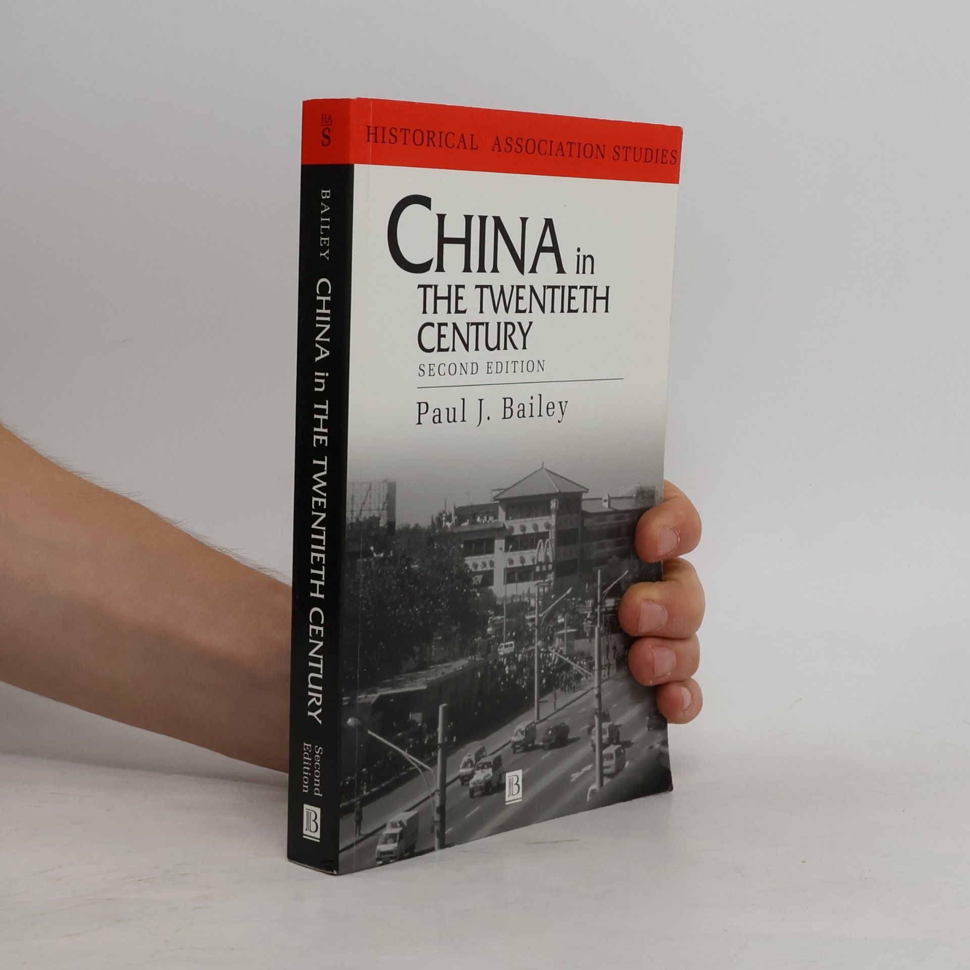 Paul John Bailey Historical Association Studies: China in the Twentieth Century - Second Edition
