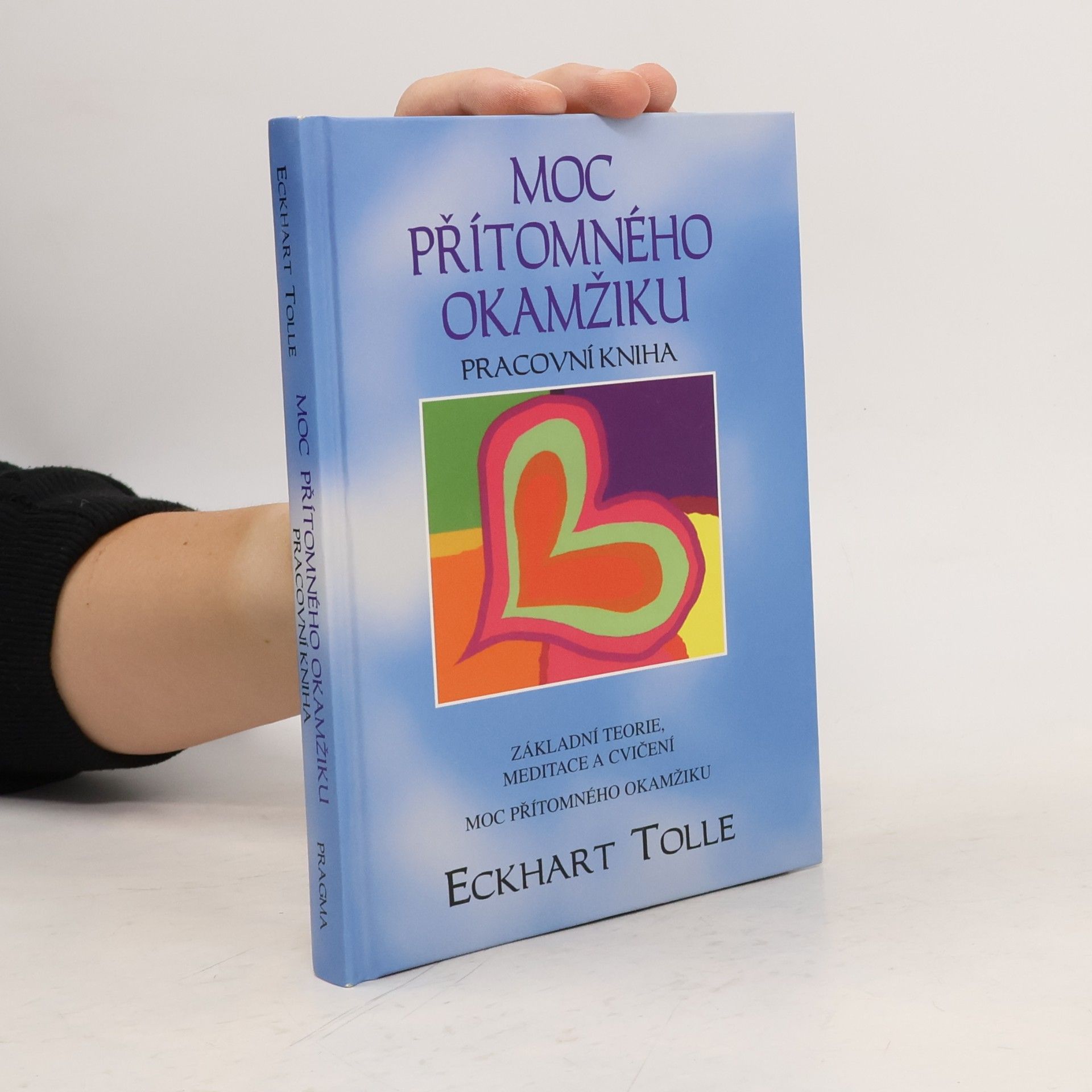 Eckhart Tolle Moc přítomného okamžiku. Pracovní kniha
