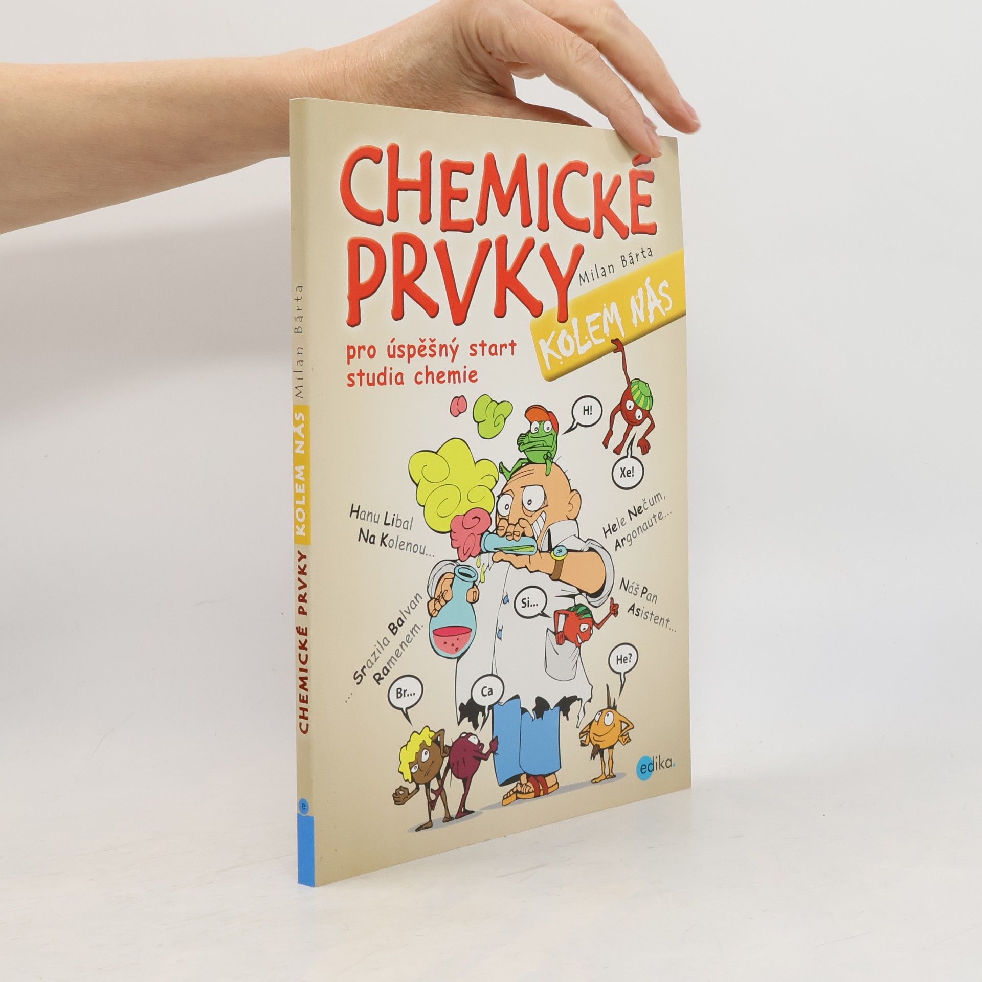 Milan Bárta Chemické prvky kolem nás. Pro úspěšný start studia chemie