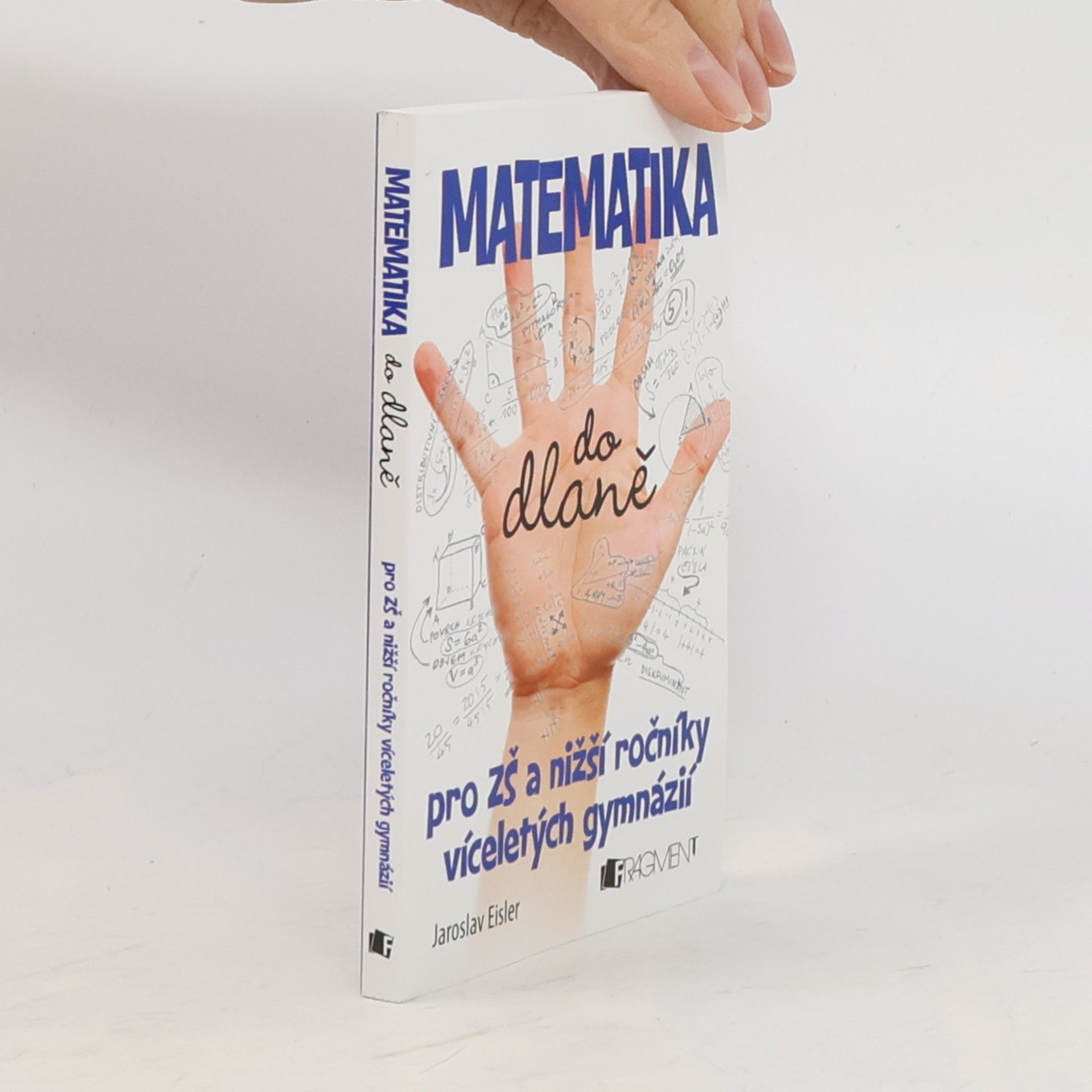 Jaroslav Eisler Matematika do dlaně : pro ZŠ a nižší ročníky víceletých gymnázií