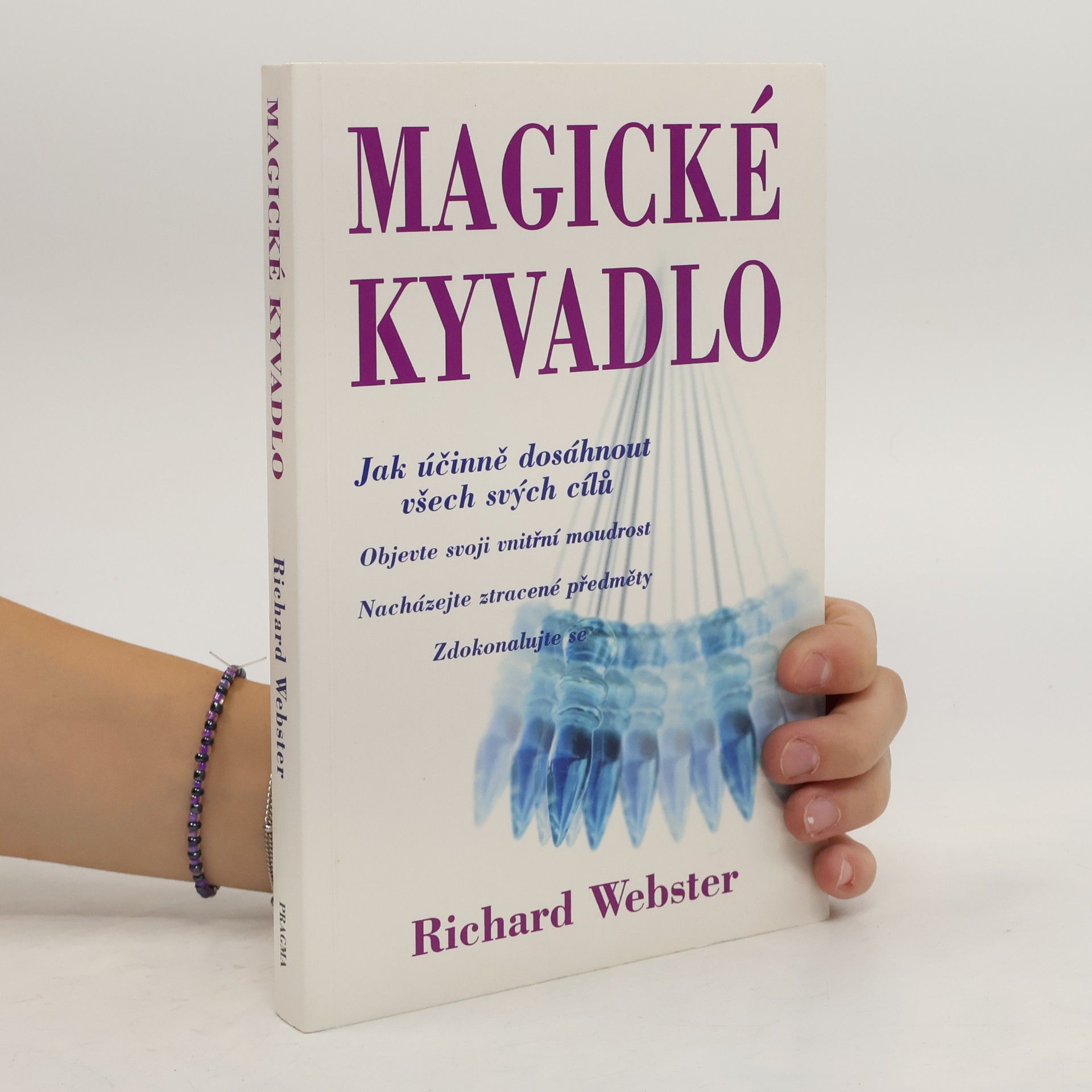 Richard Webster Magické kyvadlo : jak účinně dosáhnout všech svých cílů