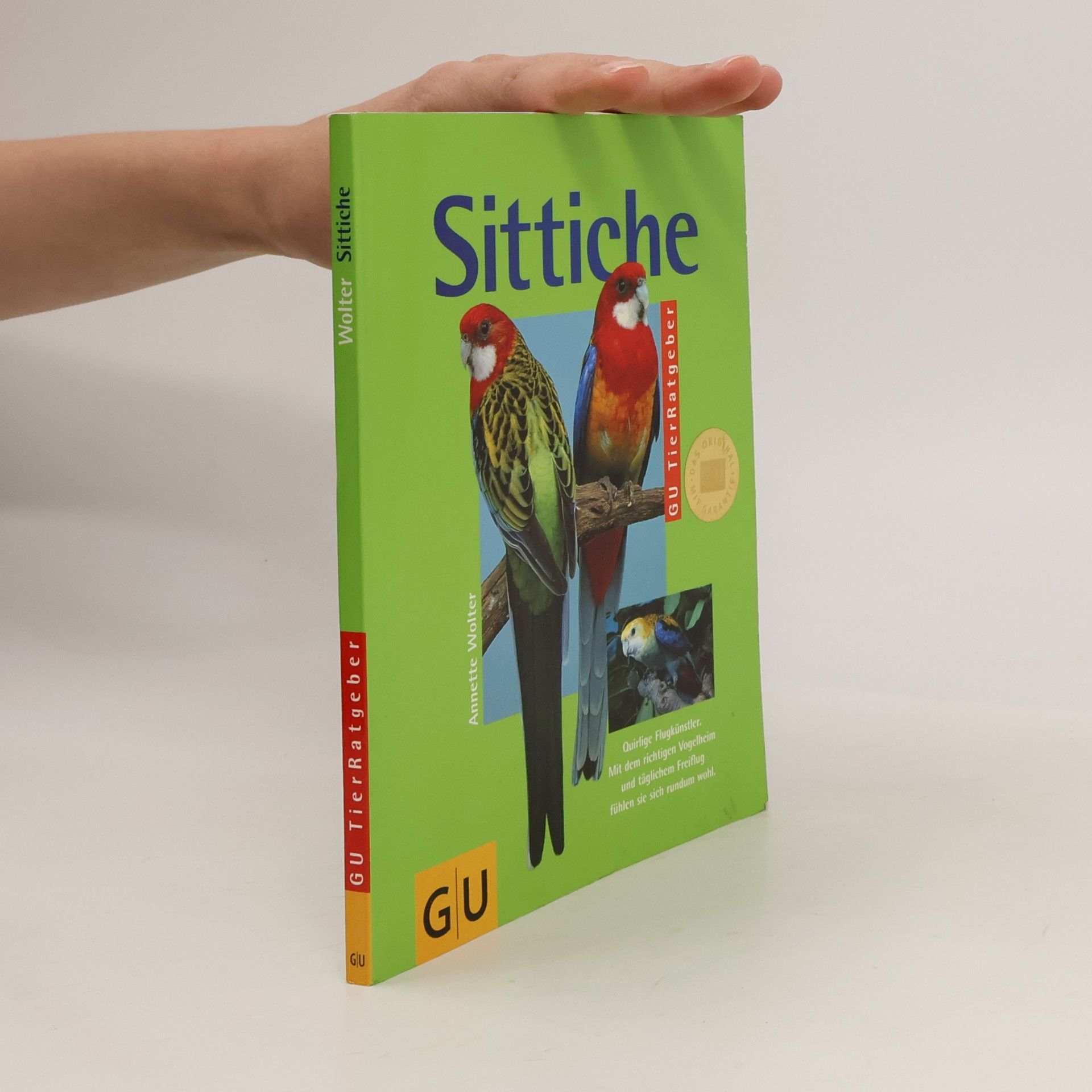 Annette Wolter Sittiche. Richtig pflegen und verstehen. Experten-Rat für artgerechte Haltung. Quirlige Flugkünstler. Mit dem richtigen Vogelheim und täglichem Freiflug fühlen si sich rundum wohl