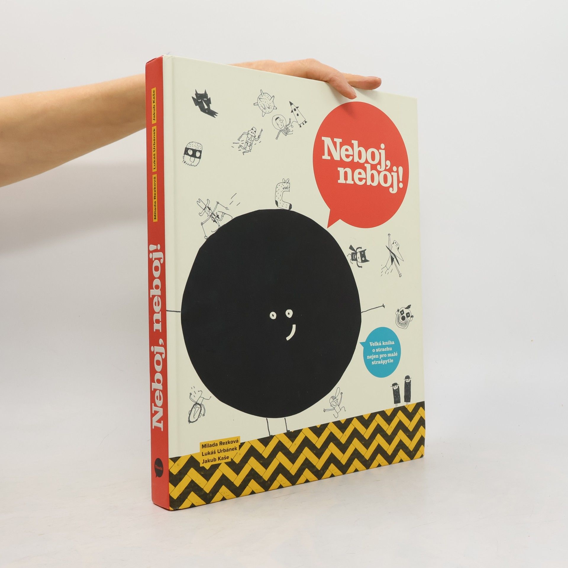 Jakub Kaše Neboj, neboj! Velká kniha o strachu nejen pro malé strašpytle