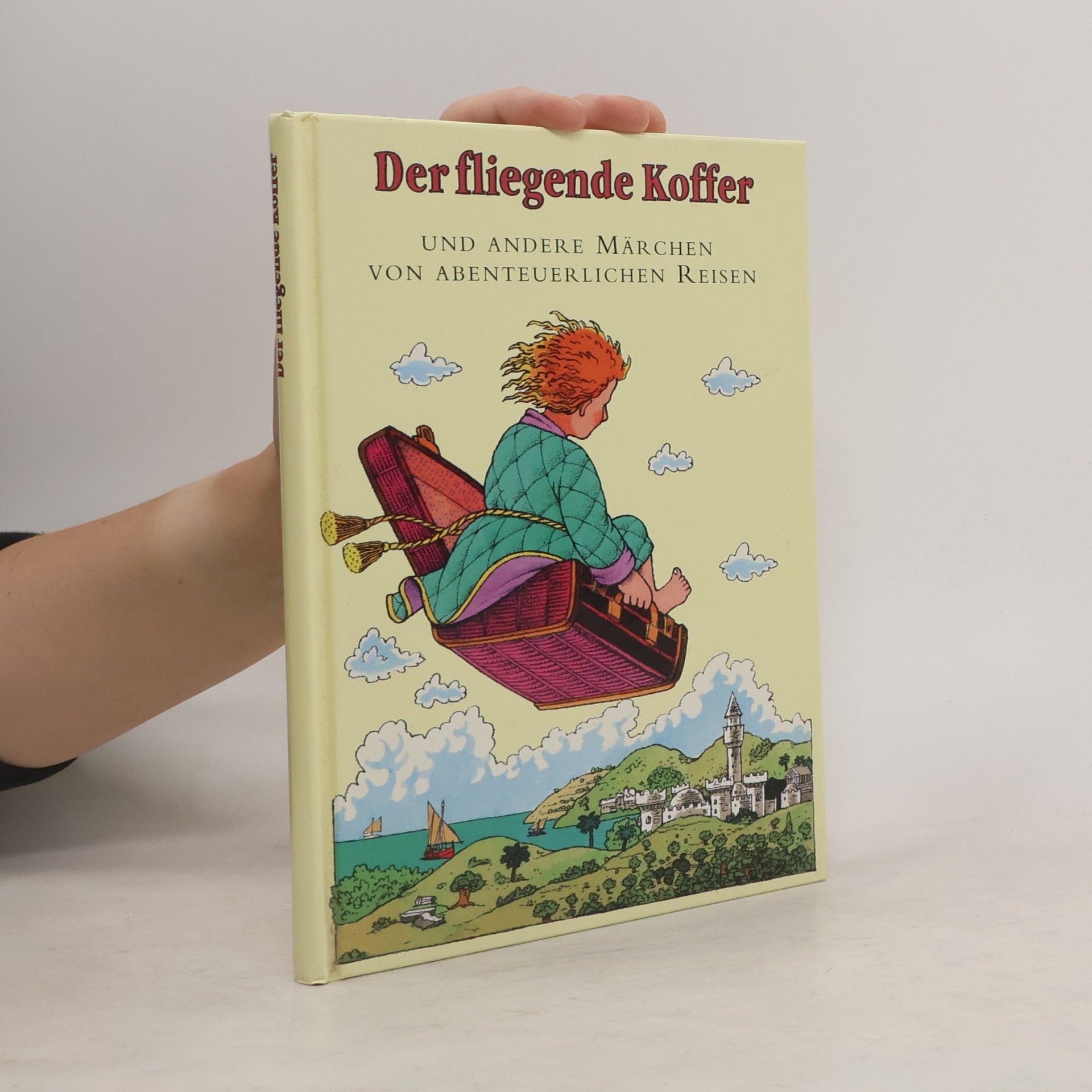 Der fliegende Koffer und andere Märchen von abenteuerlichen Reisen