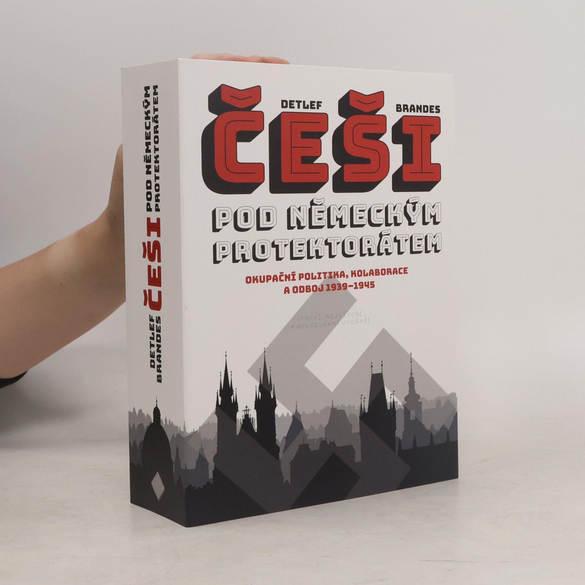 Detlef Brandes Češi pod německým protektorátem: Okupační politika, kolaborace a odboj 1939–1945
