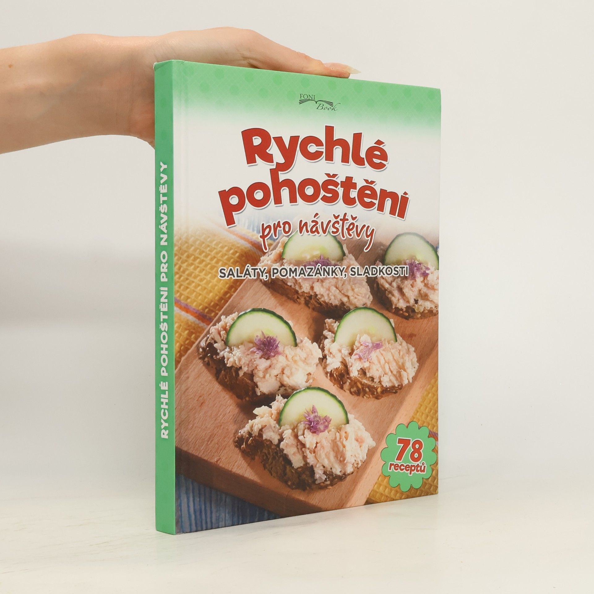 Zoltán Liptai Rychlé pohoštění pro návštěvy : saláty, pomazánky, sladkosti