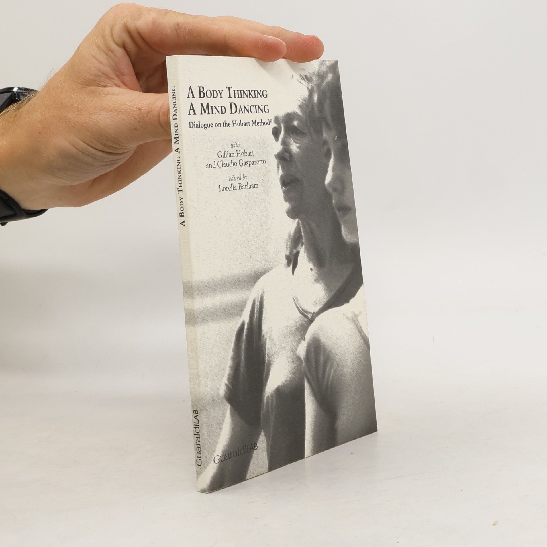 Claudio Gasparotto A Body Thinking, A Mind Dancing. Dialogue On The Hobart Method®