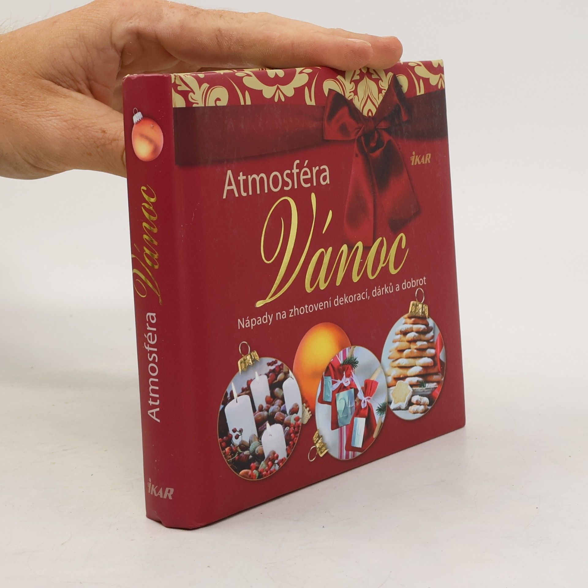 Atmosféra Vánoc. Nápady na zhotovení dekorací, dárků a dobrot