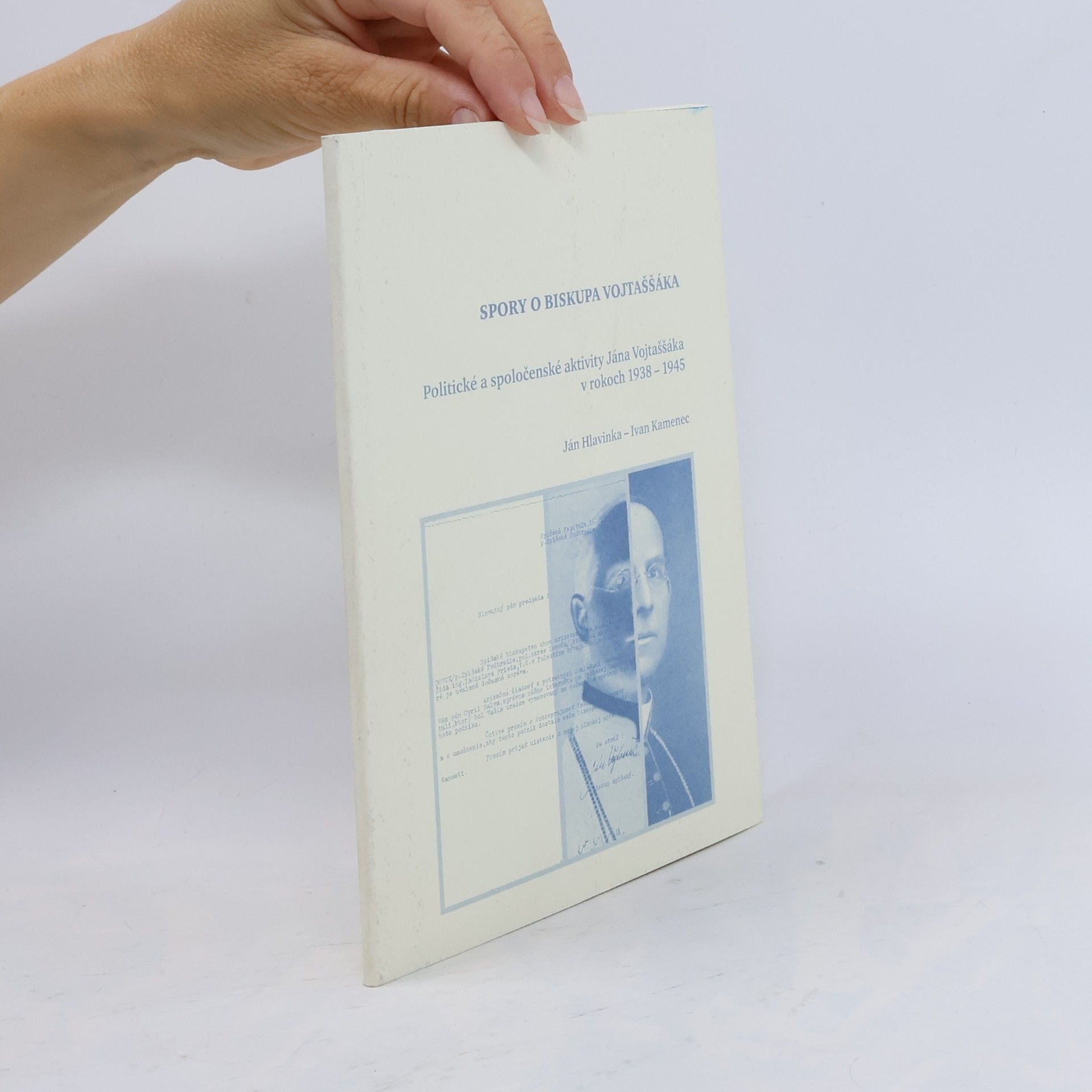 Spory o biskupa Vojtaššáka: Politické a spoločenské aktivity Jána Vojtaššáka v rokoch 1938-1945