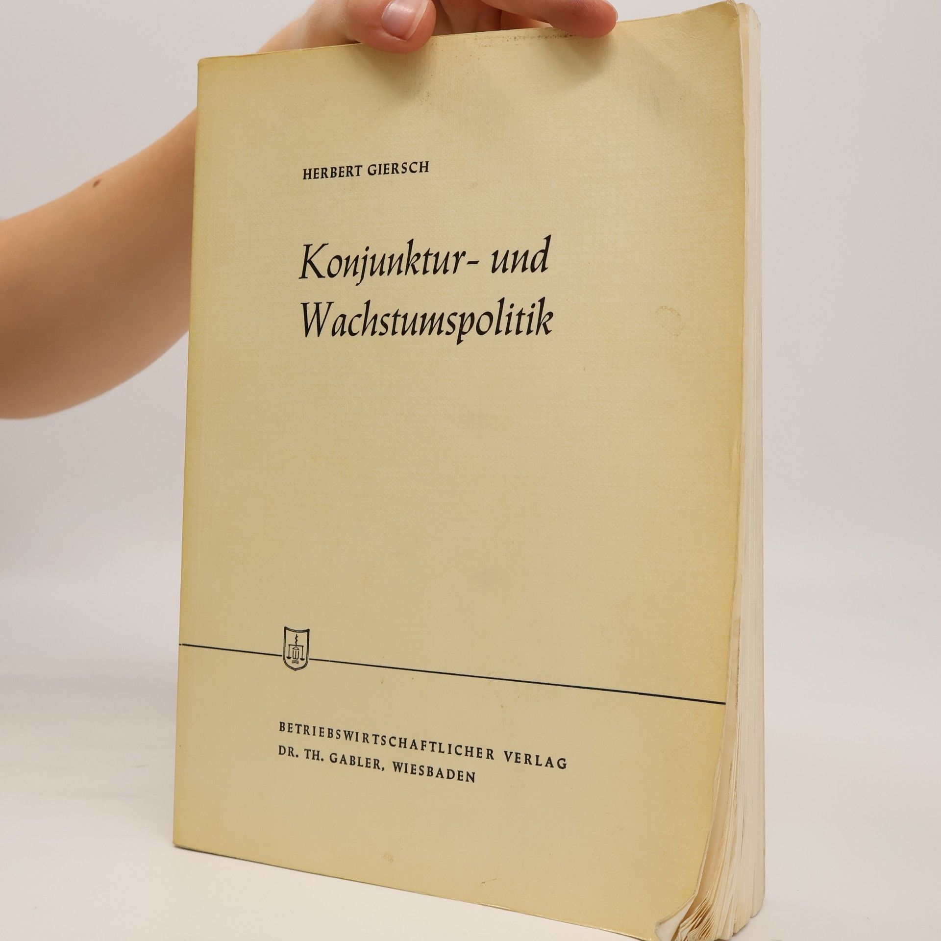 Herbert Giersch Die Wirtschaftswissenschaften, Reihe B, Volkswirtschaftslehre - 10: Konjunktur- und Wachstumspolitik in der offenen Wirtschaft