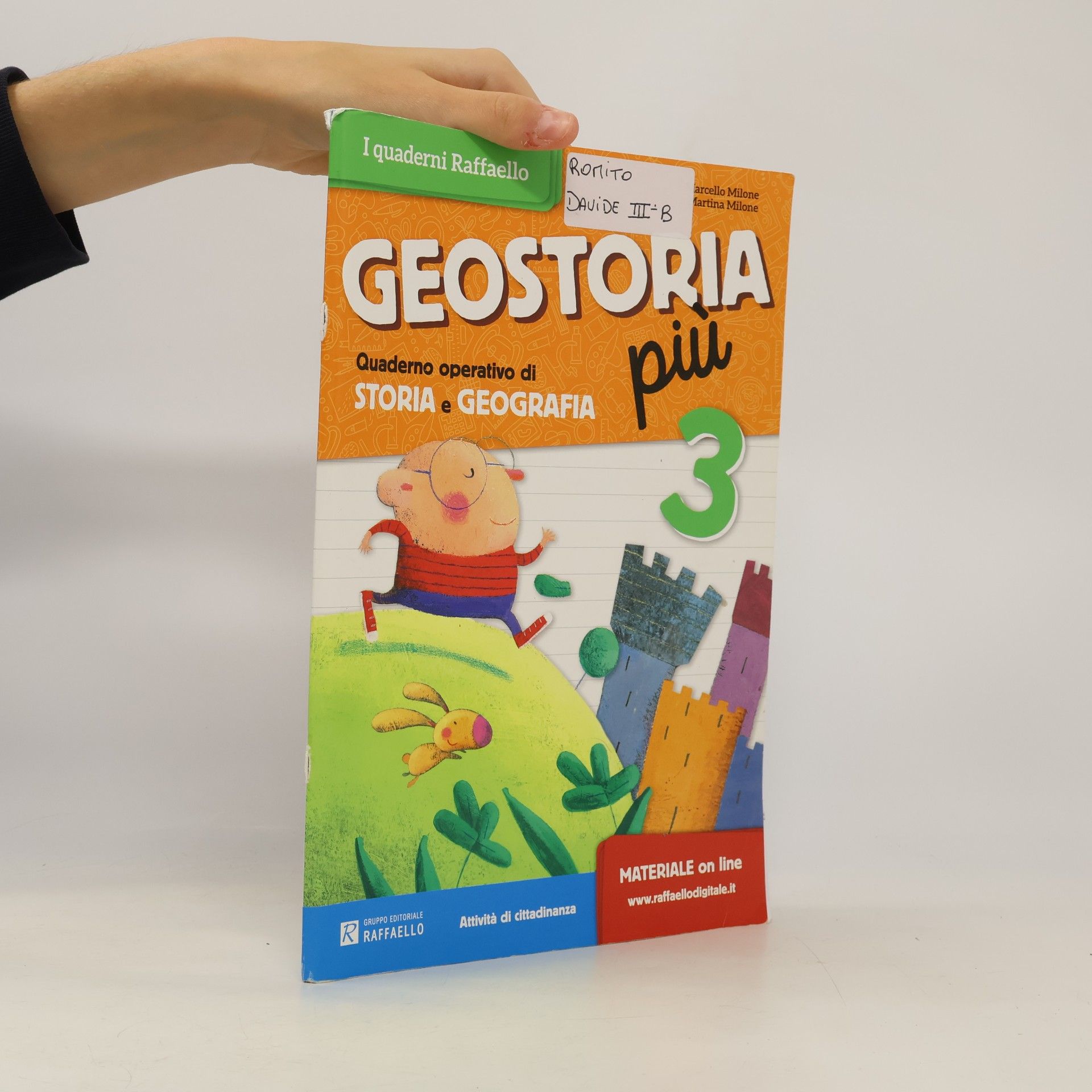 Marcello Milone I quaderni Raffaello - 3: Geostoria più. Quaderno operativo di storia e geografia. Per la 3a classe elementare