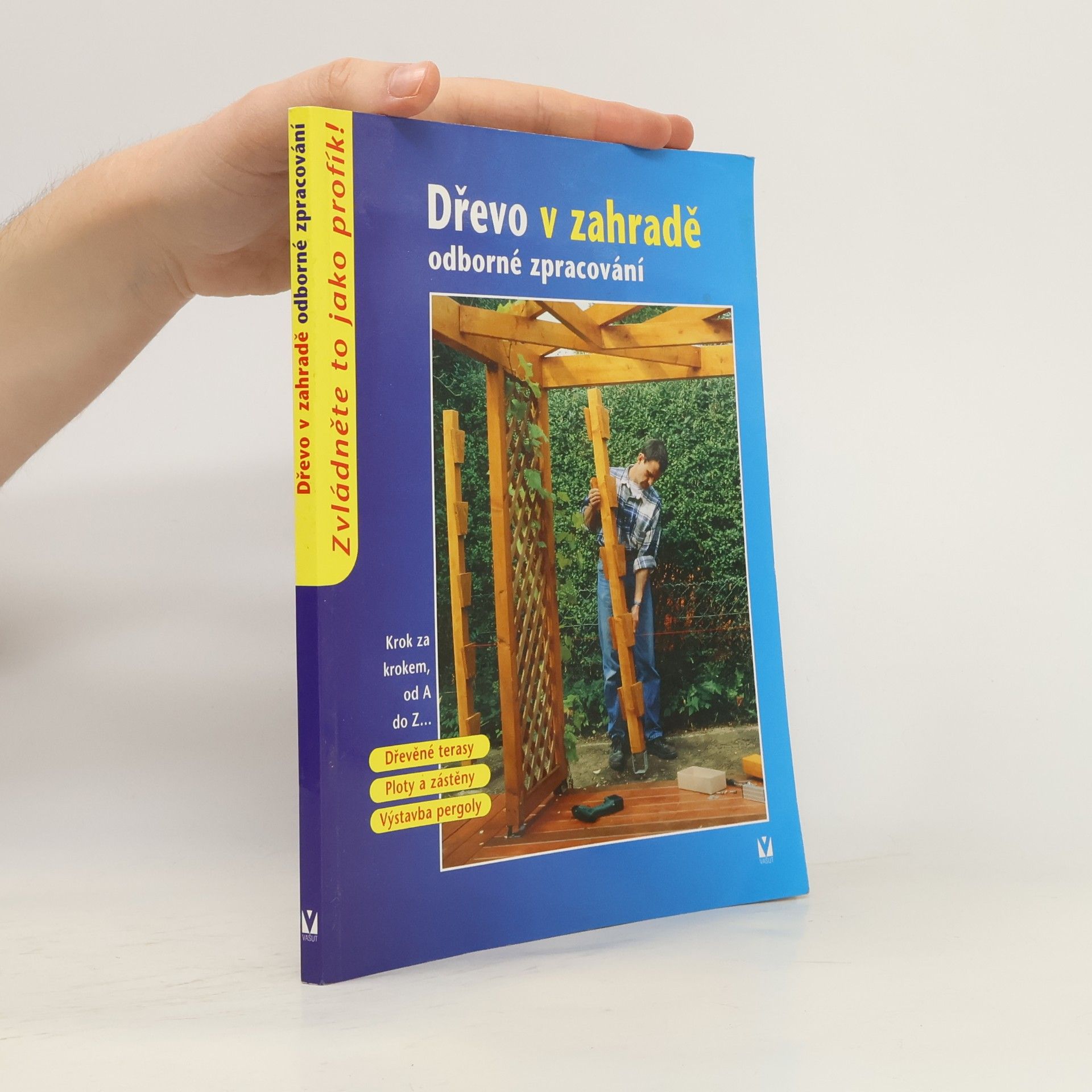 Kolektiv autorů Dřevo v zahradě : odborné zpracování