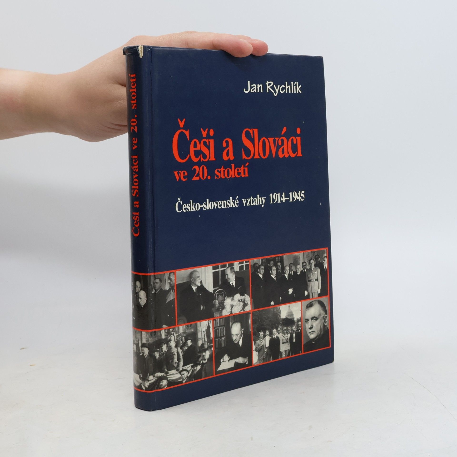 Jan Rychlík Češi a Slováci ve 20. století. Česko-slovenské vztahy 1914-1945.