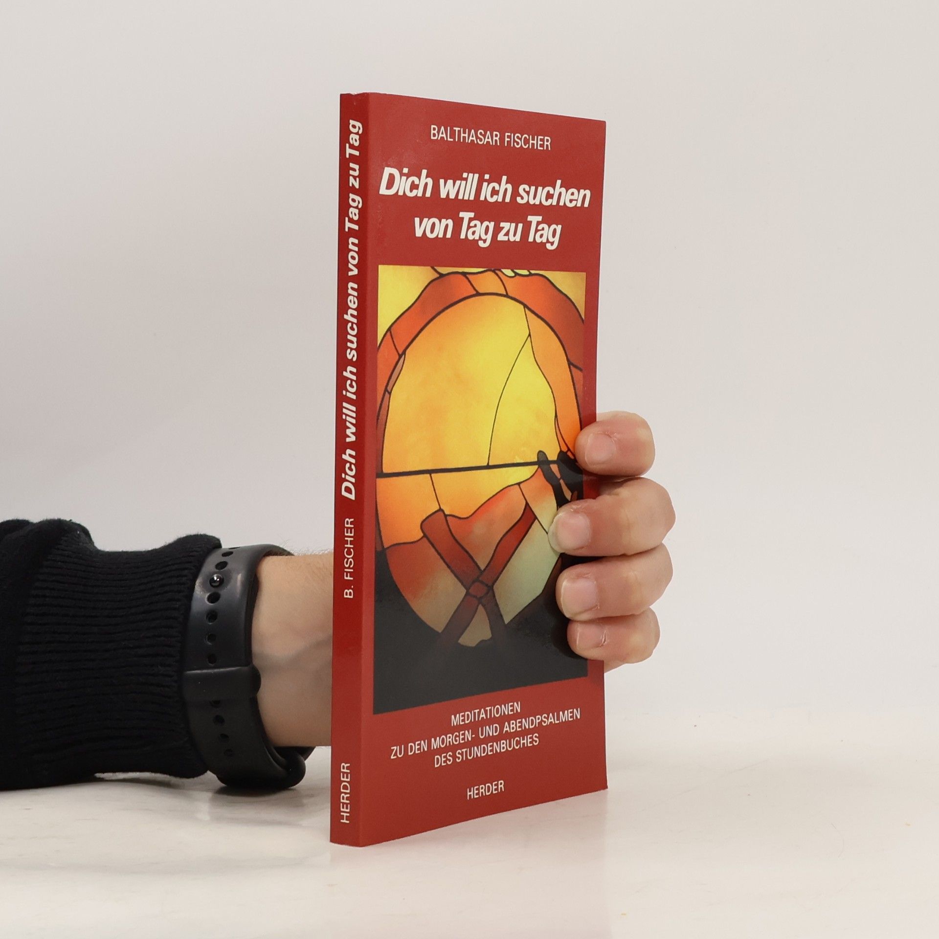 Balthasar Fischer Dich will ich suchen von Tag zu Tag
