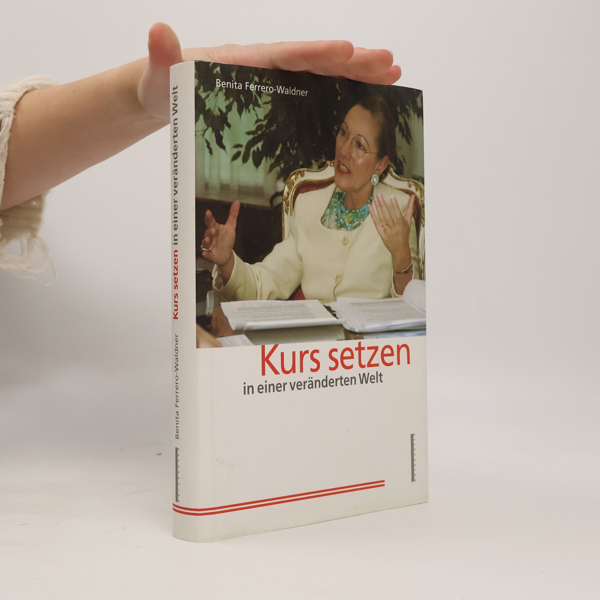 Benita Ferrero Waldner Kurs setzen in einer veränderten Welt