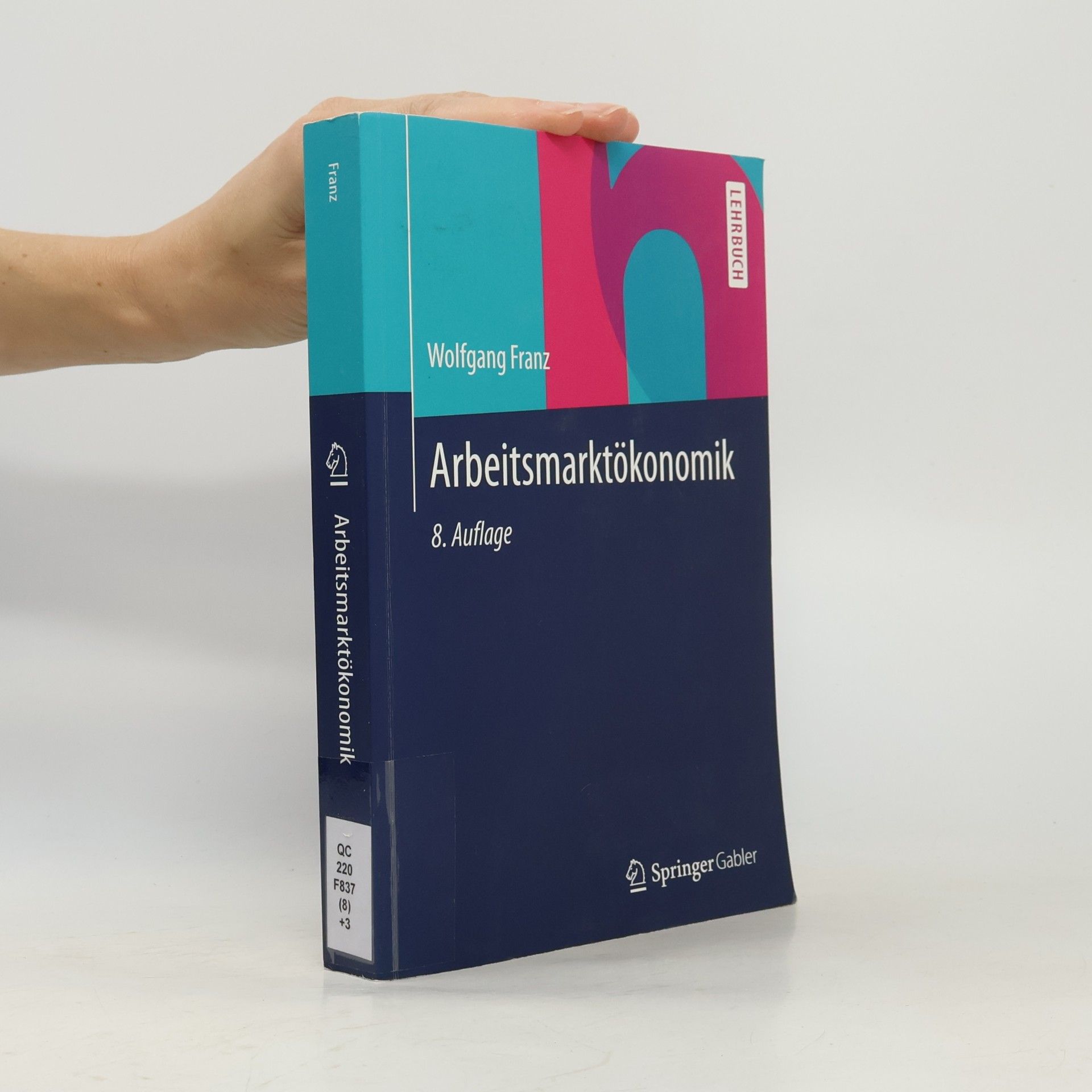 Wolfgang Franz Springer-Lehrbuch: Arbeitsmarktökonomik - 8. Auflage