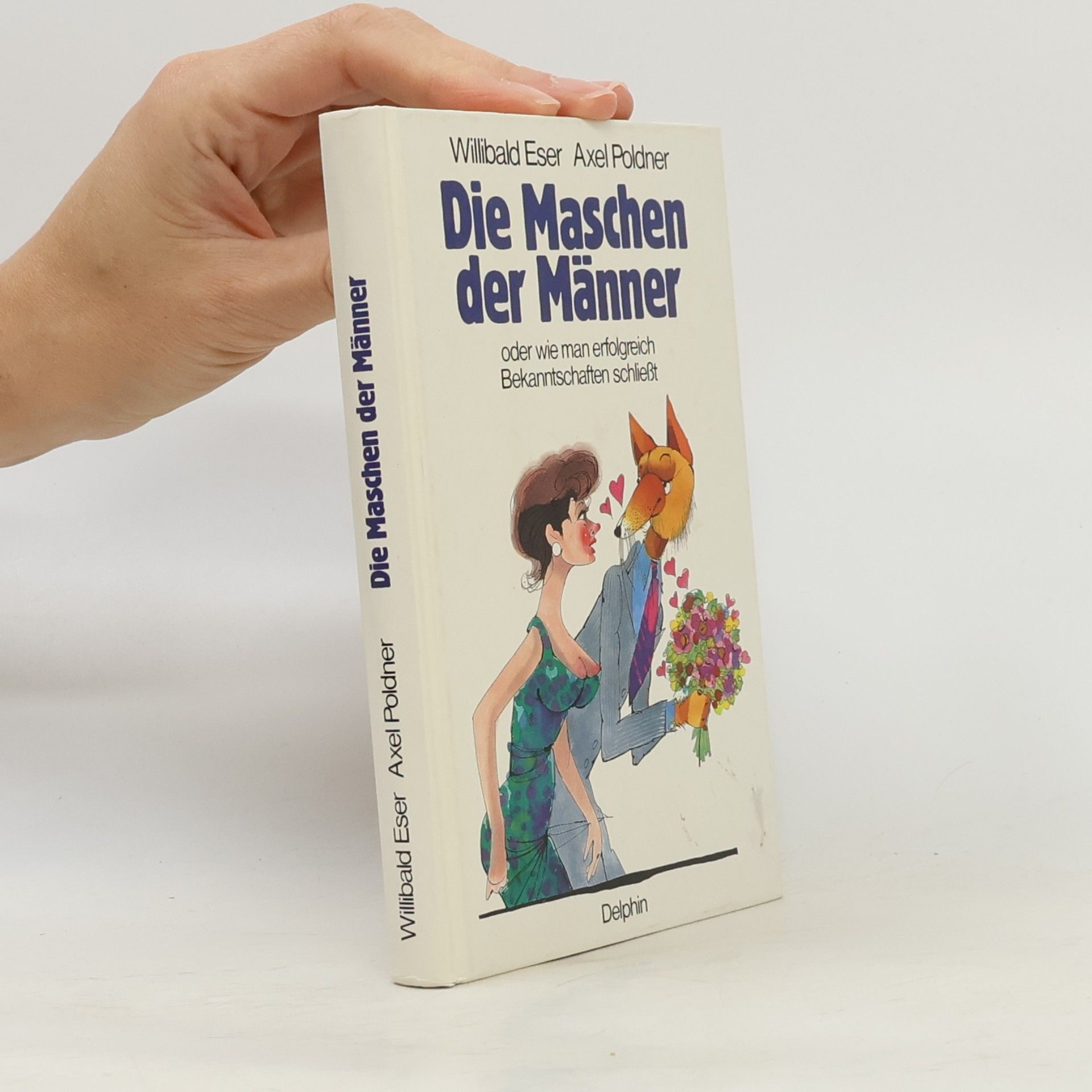 Willibald Eser Die Maschen der Männer oder wie man erfolgreich Bekanntschaften schliesst