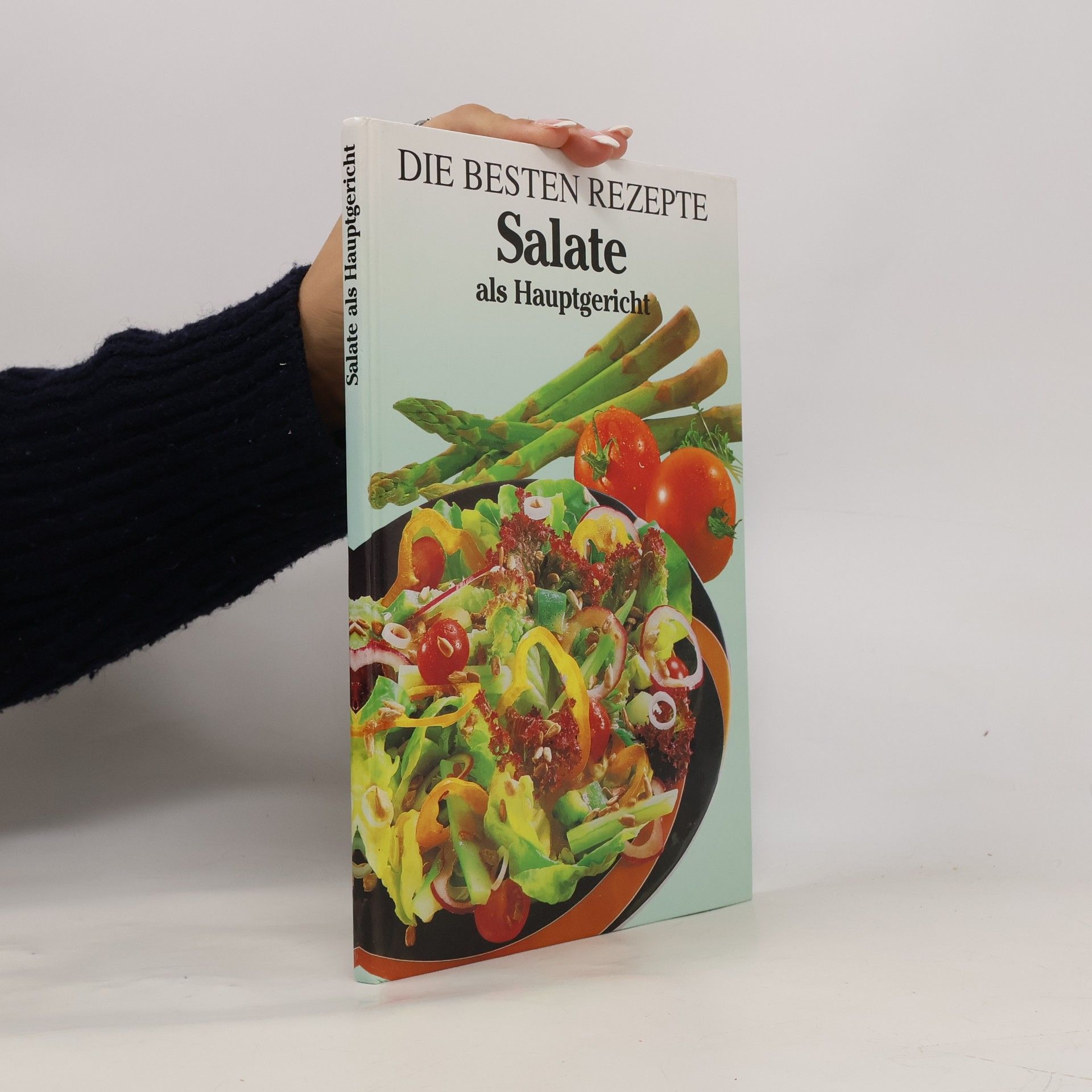 kolektiv Die Besten rezepte. Salate als Hauptgericht