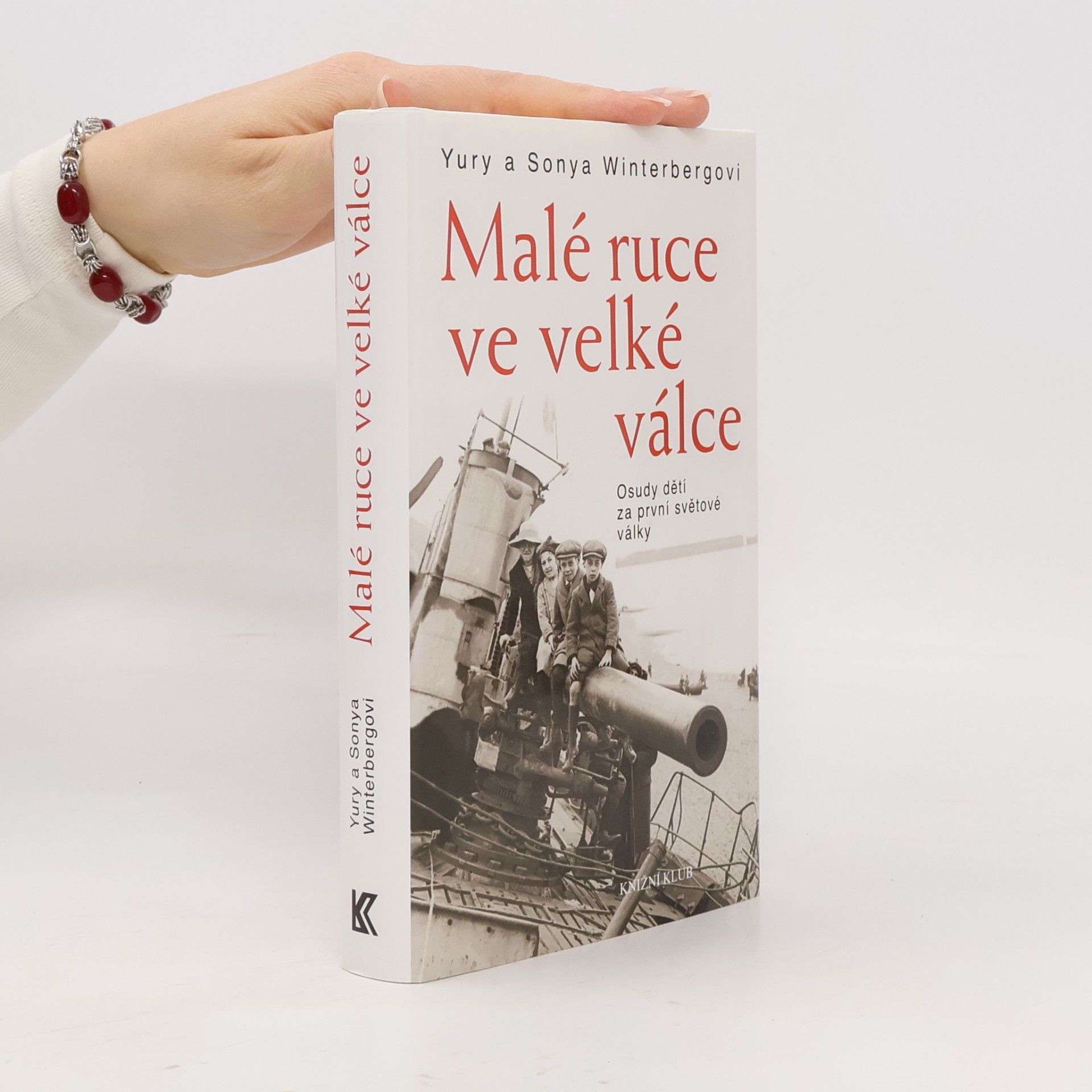 Yury Winterberg Malé ruce ve velké válce. Osudy dětí za první světové války