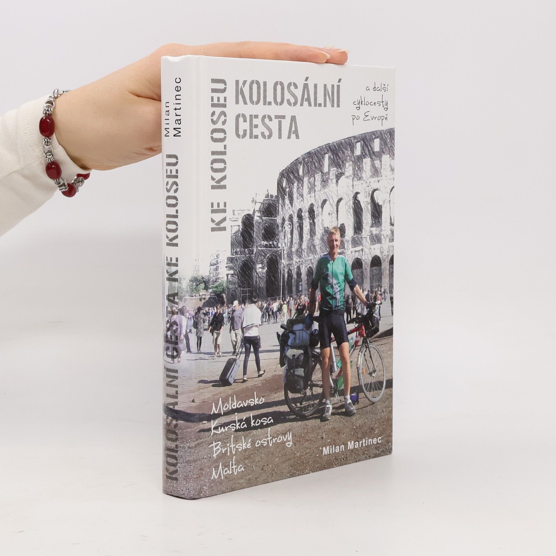 Milan Martinec Kolosální cesta ke Koloseu a další cyklocesty po Evropě