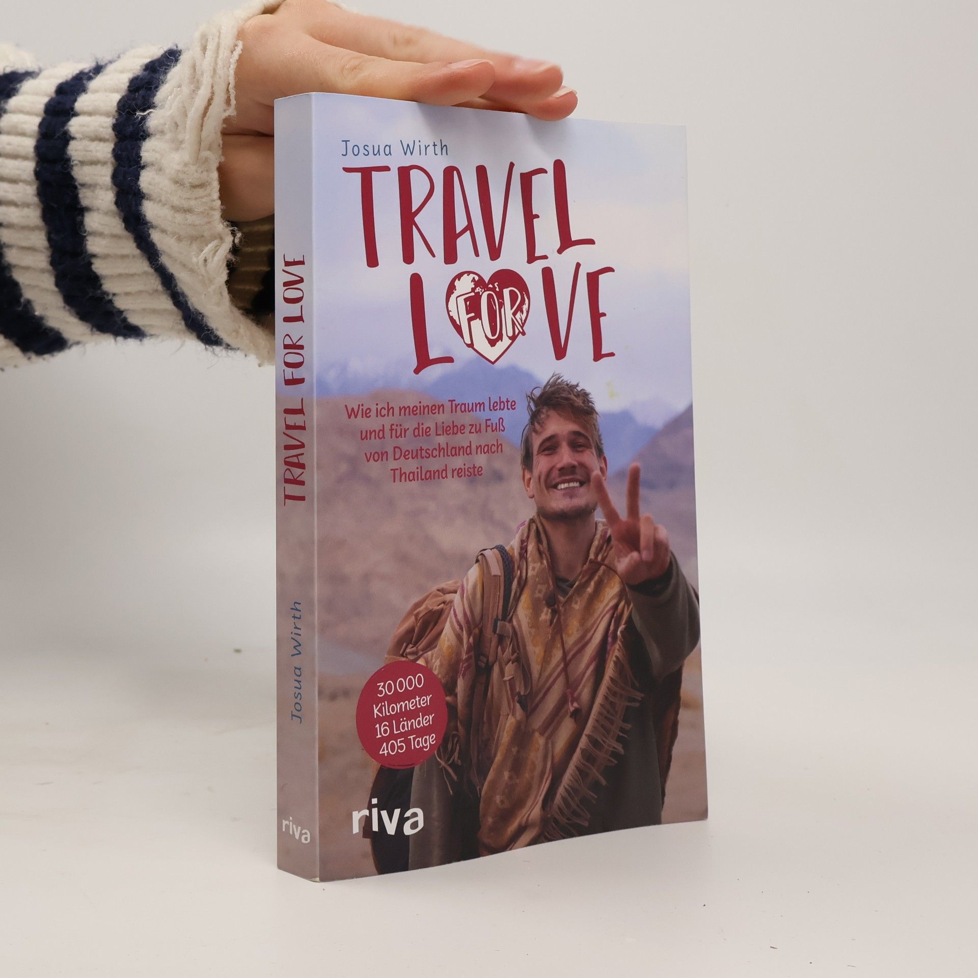 Travel For Love. Wie ich meinen Traum lebte und für die Liebe zu Fuß von Deutschland nach Thailand reiste