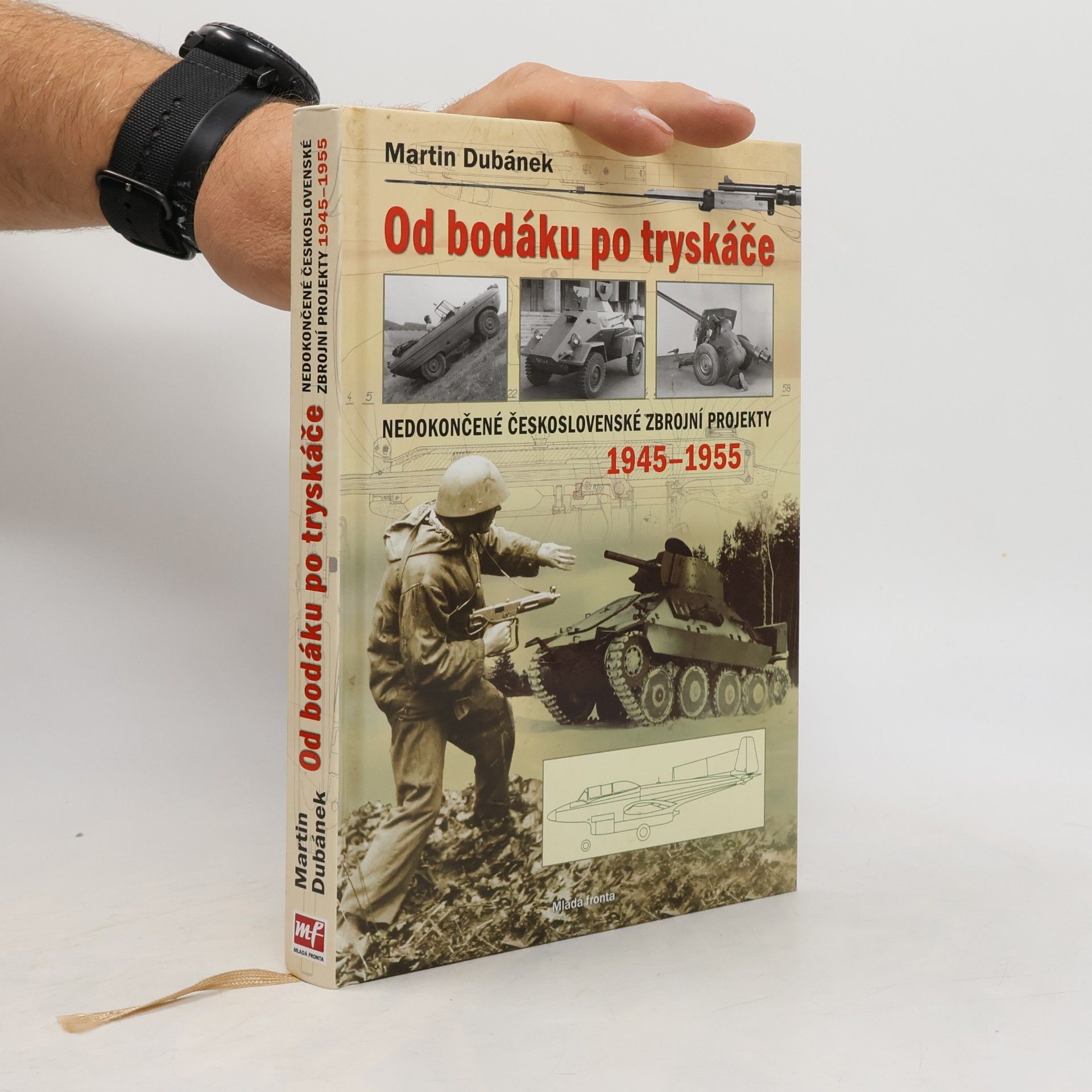 Martin Dubánek Od bodáku po tryskáče. Nedokončené československé zbrojní projekty