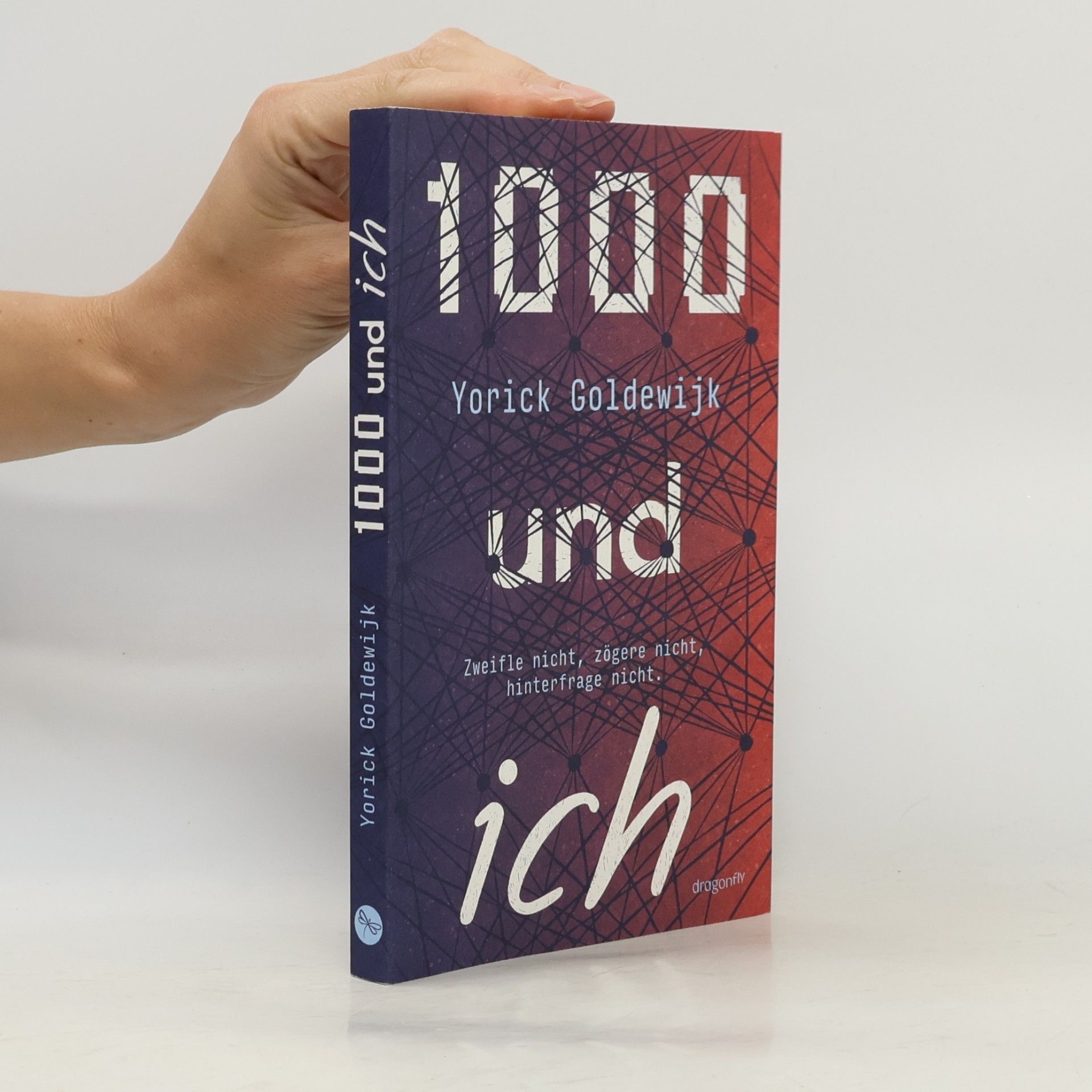 1000 und ich. Zweifle nicht, zögere nicht, hinterfrage nicht.