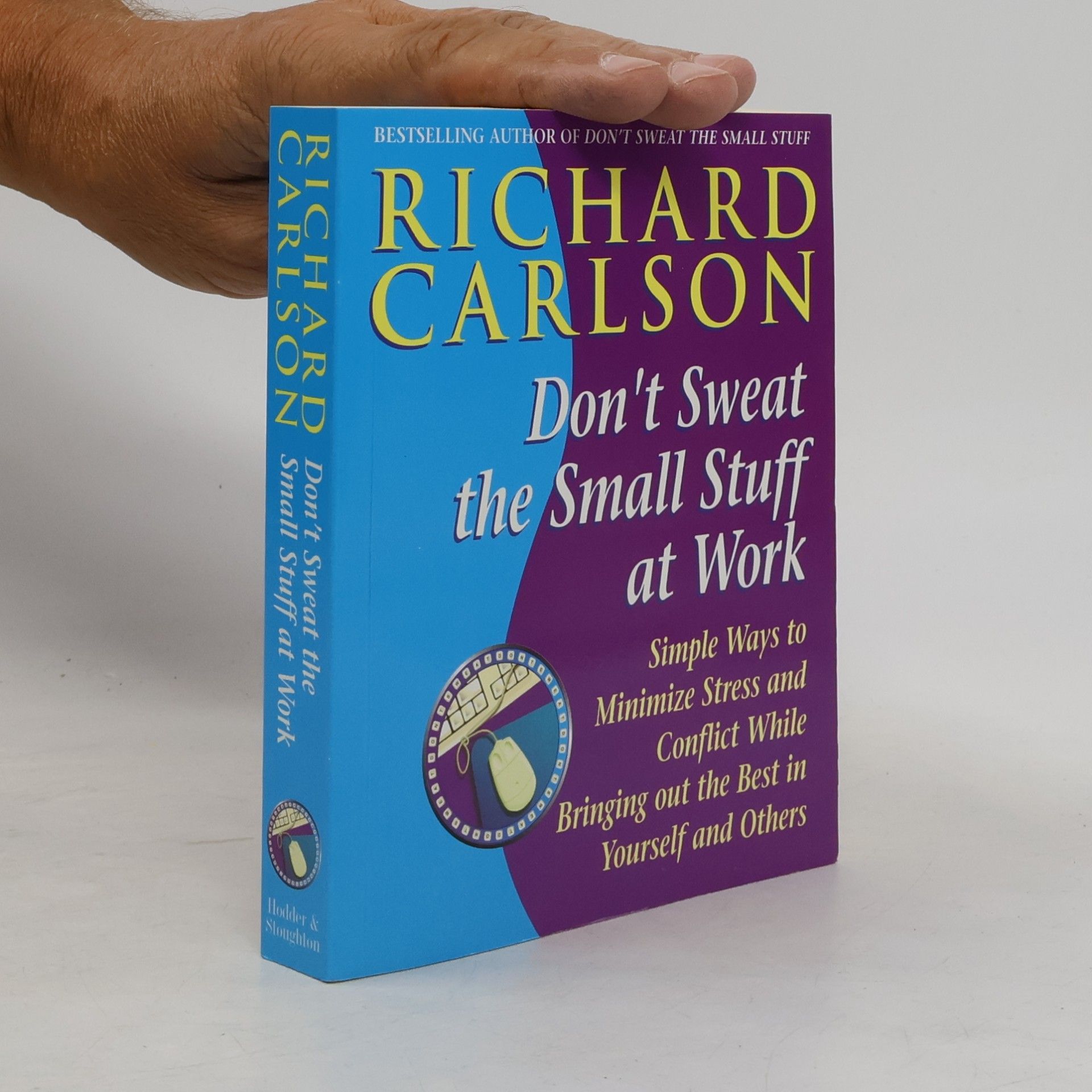 Richard Carlson Don't sweat the small stuff at work