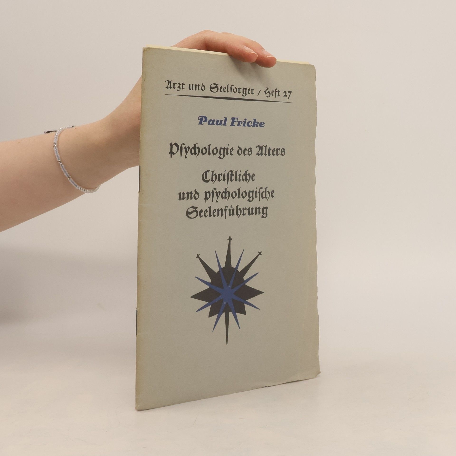 Paul Fricke Psychologie des Alters. Chriftliche und psychologische Seelenführung