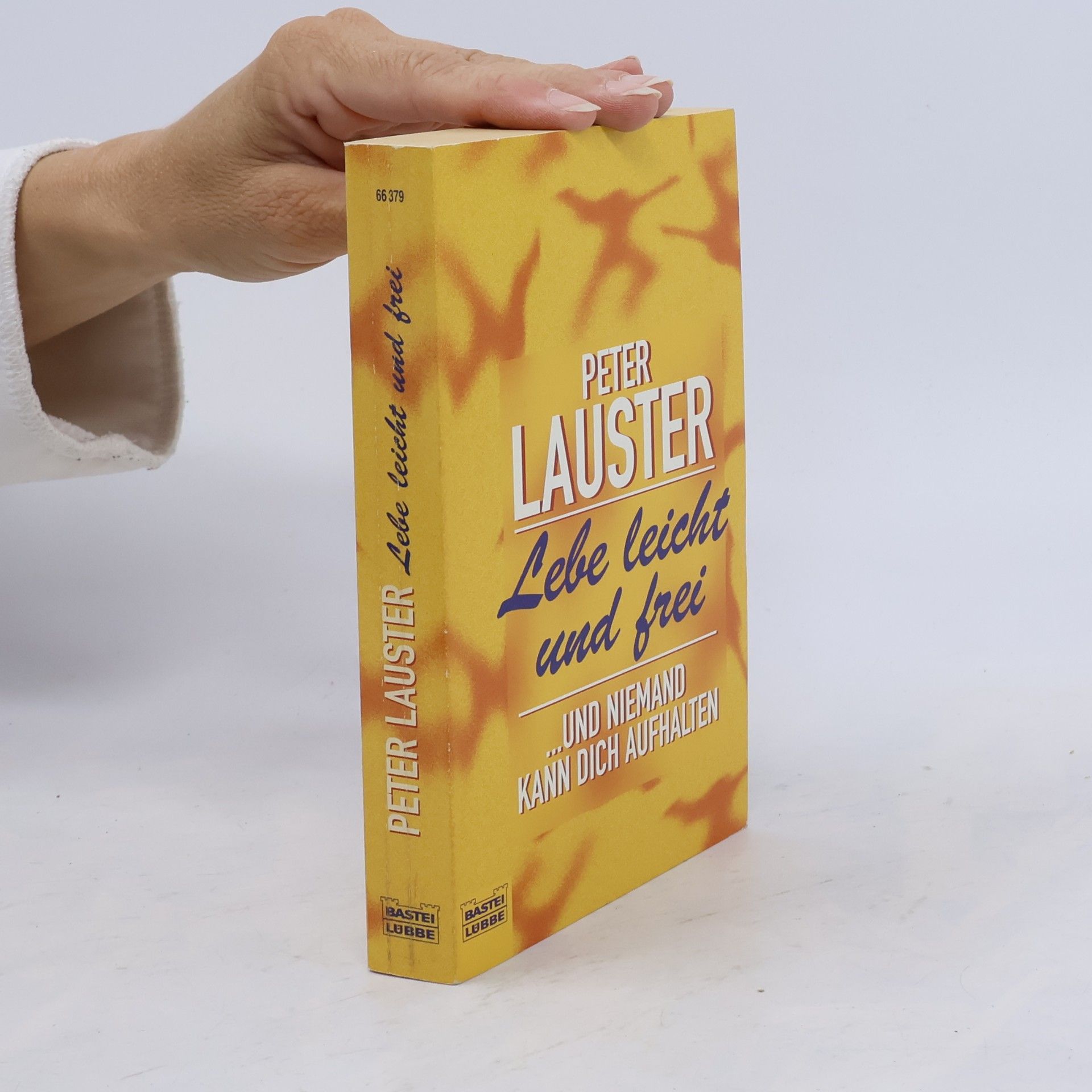 Peter Lauster Lebe leicht und frei ... und niemand kann dich aufhalten