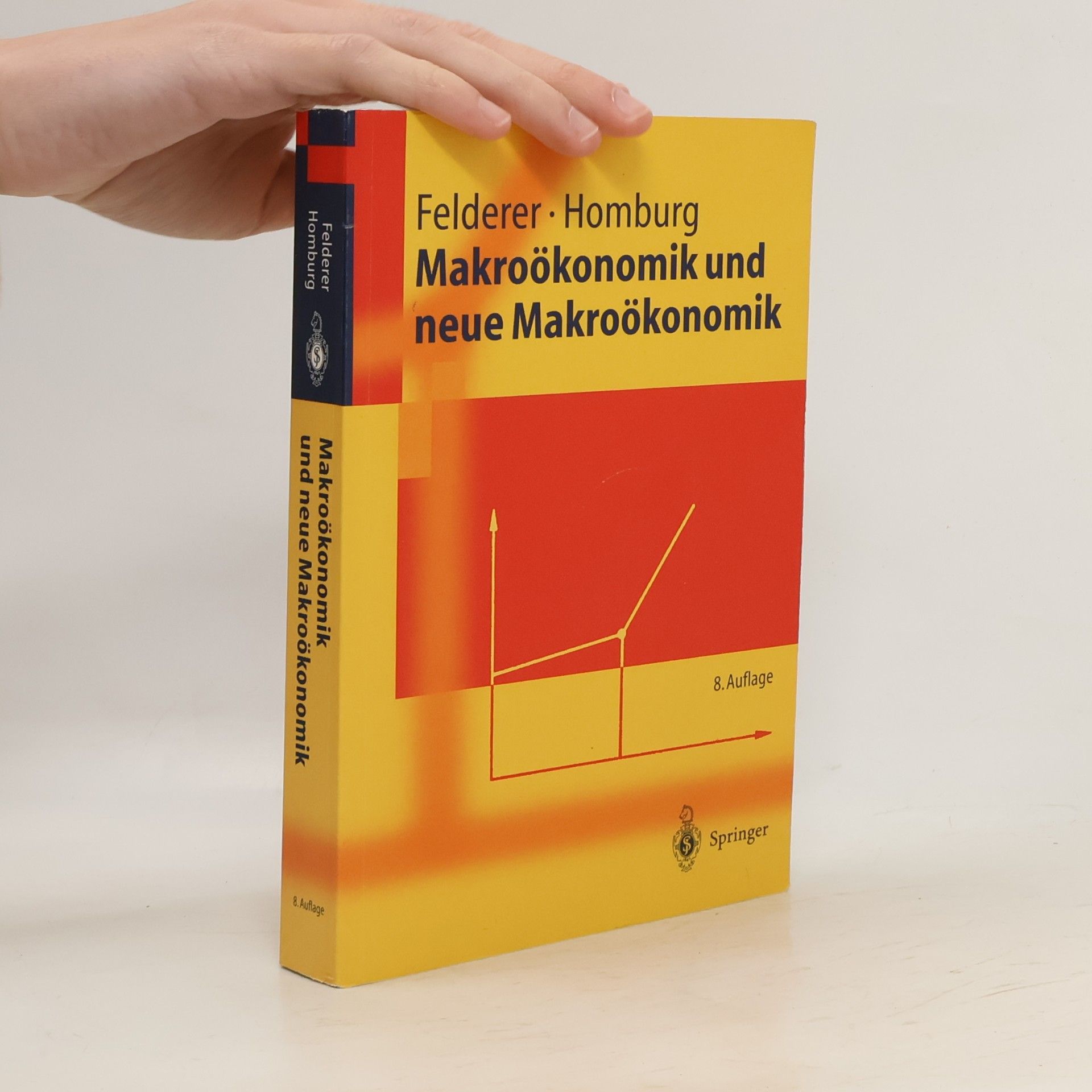 Bernhard Felderer Makroökonomik und neue Makroökonomik