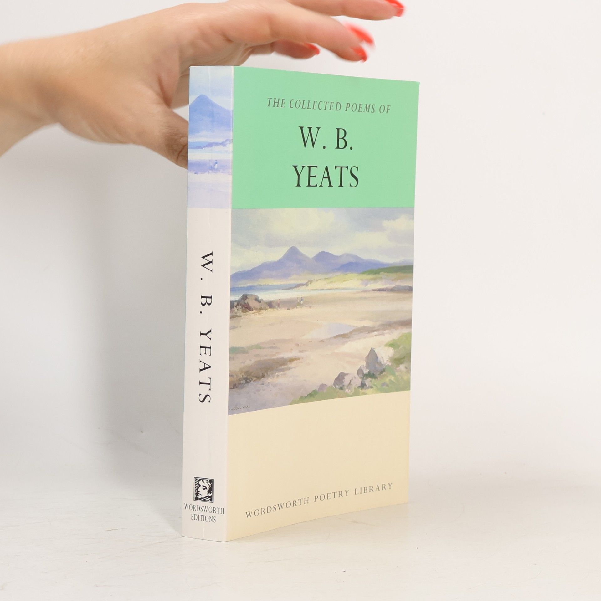 William Butler Yeats The Collected Poems of W. B. Yeats