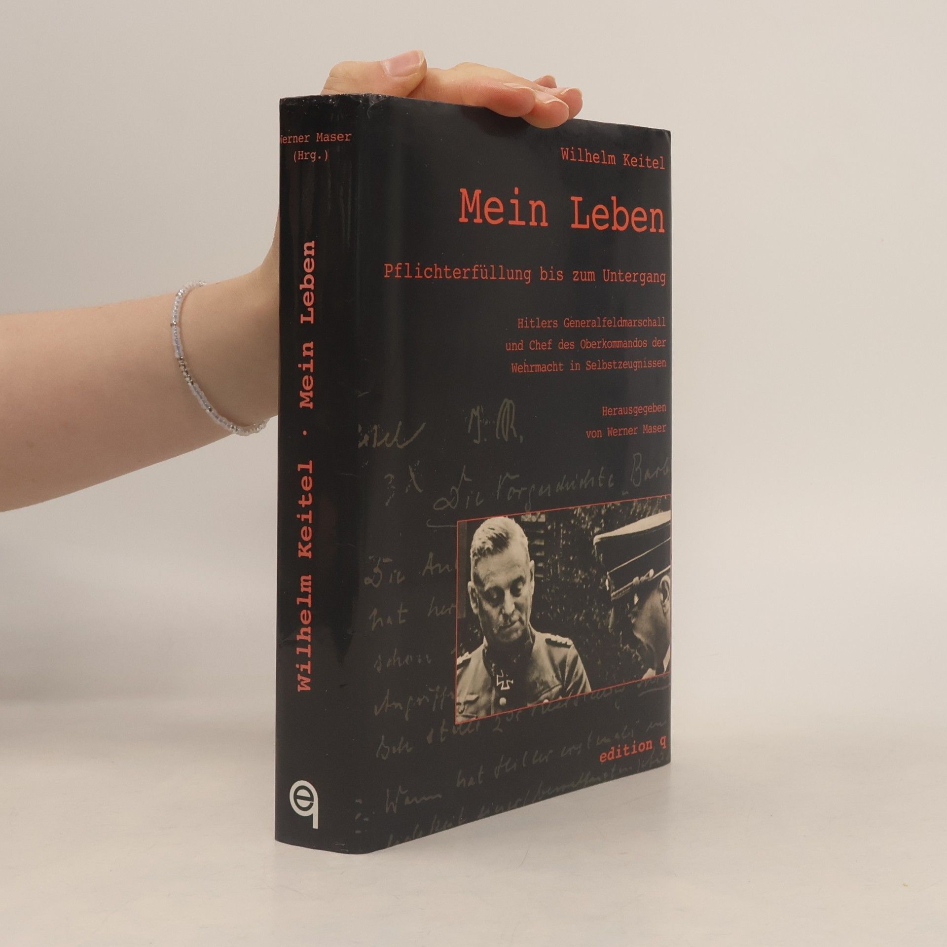 Wilhelm Keitel Mein Leben - Pflichterfüllung bis zum Untergang