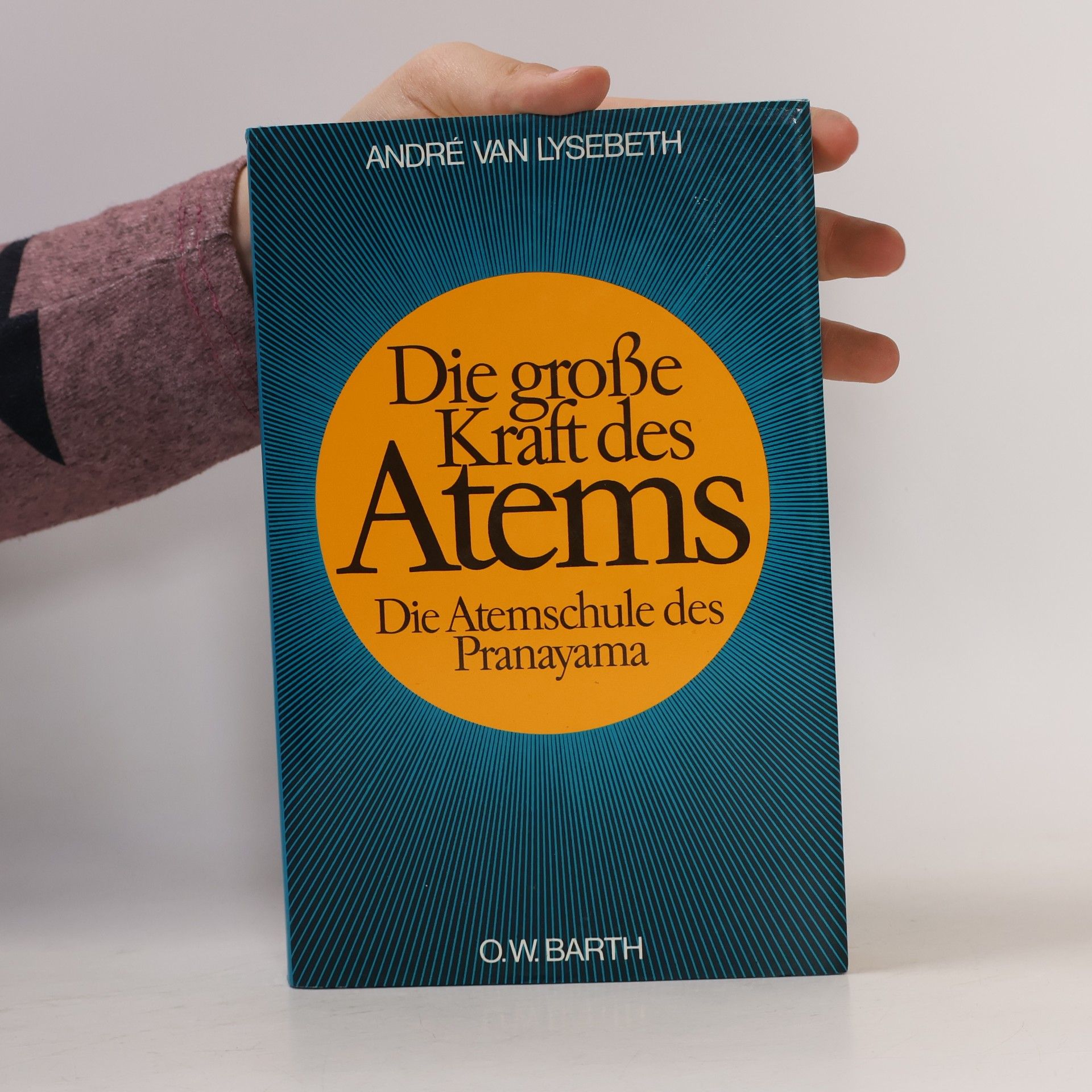 André van Lysebeth Die grosse Kraft des Atems. Die Atem-Schule des Pranayama