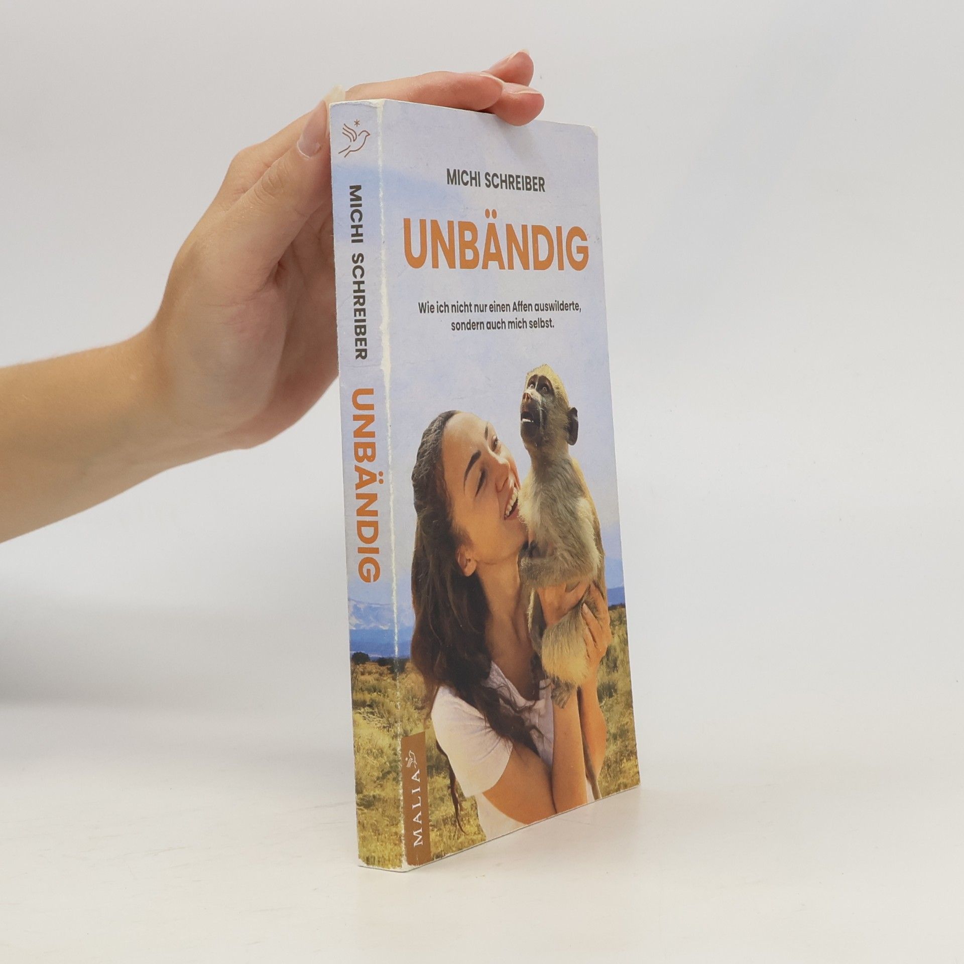 Unbändig - Der SPIEGEL-Bestseller. Wie ich nicht nur einen Affen auswilderte, sondern auch mich selbst