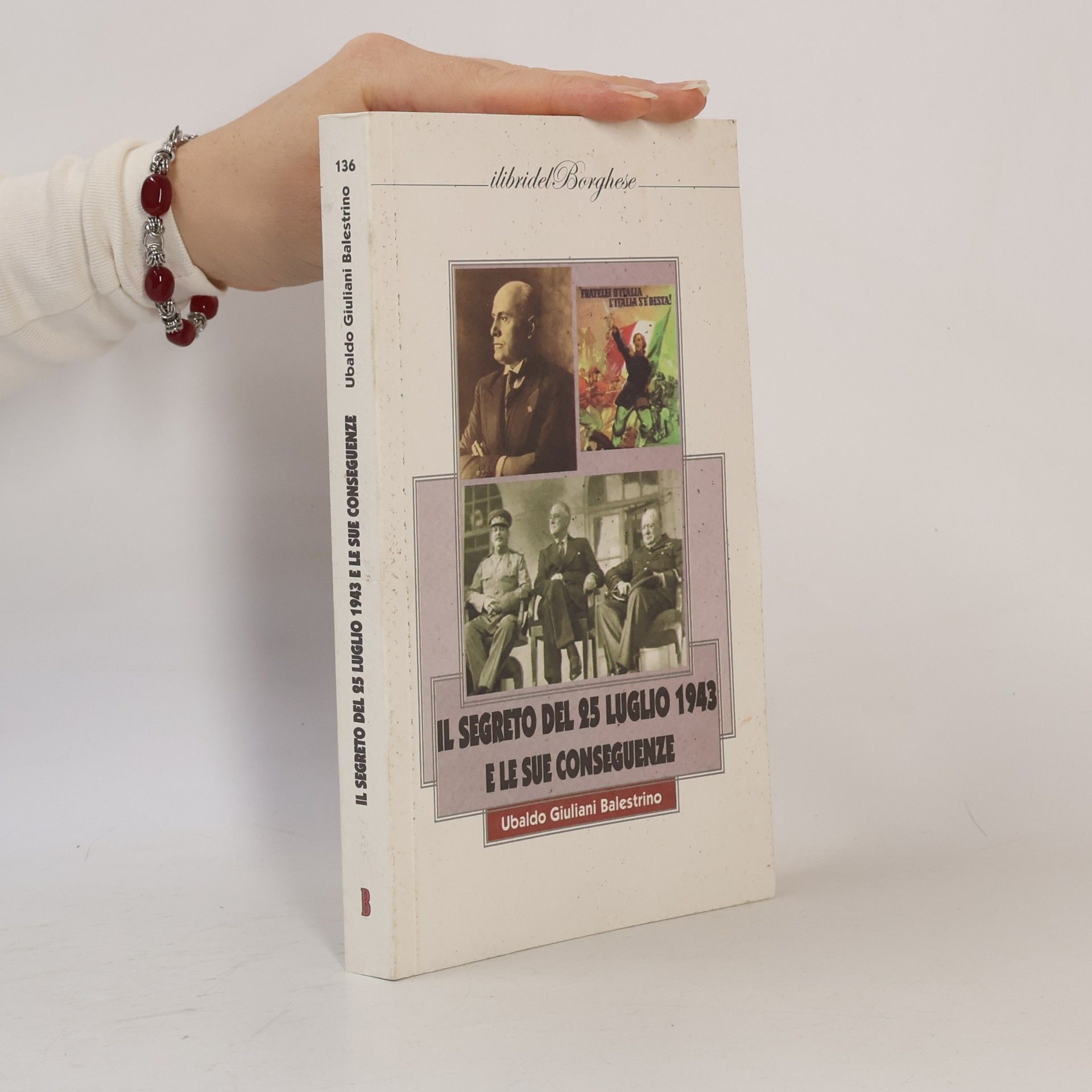 Ubaldo Giuliani Balestrino I libri del Borghese - 136: Il segreto del 25 luglio 1943 e le sue conseguenze