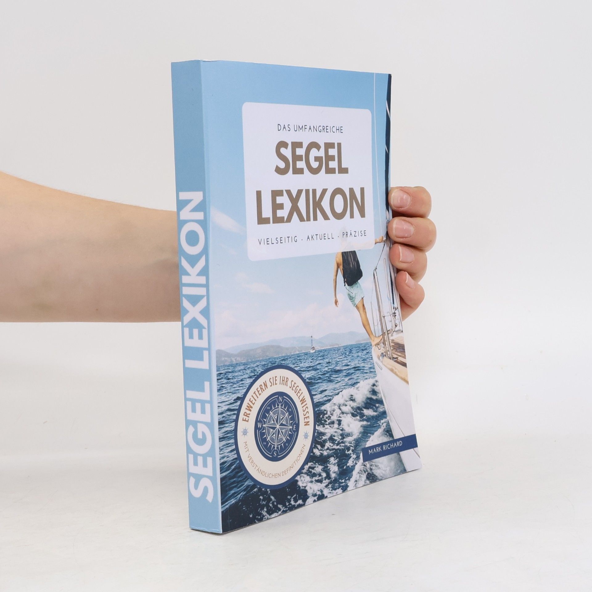 Mark Richard Das umfangreiche Segel Lexikon: von A-Z