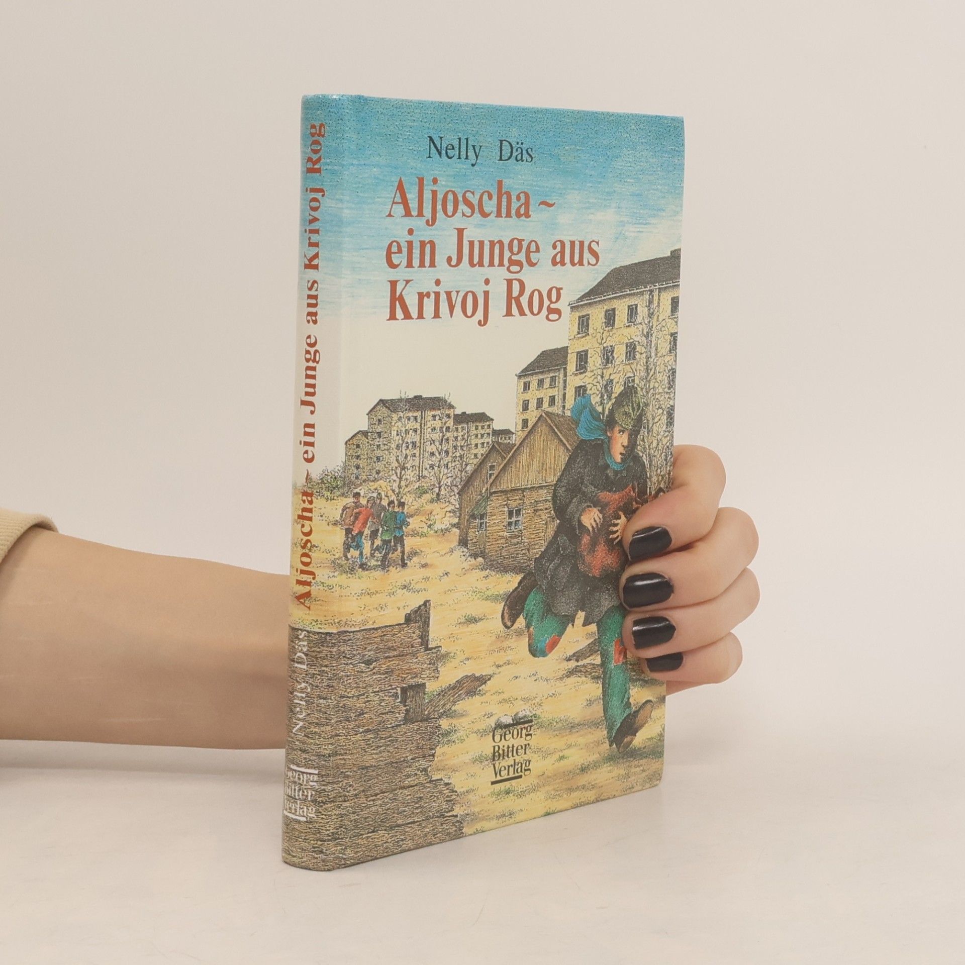 Nelly Däs Aljoscha. Ein Junge aus Krivoj Rog