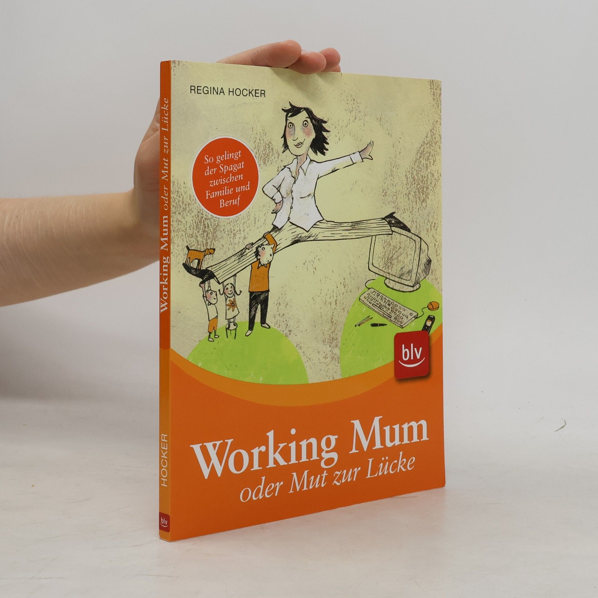 Regina Hocker Working Mum oder Mut zur Lücke