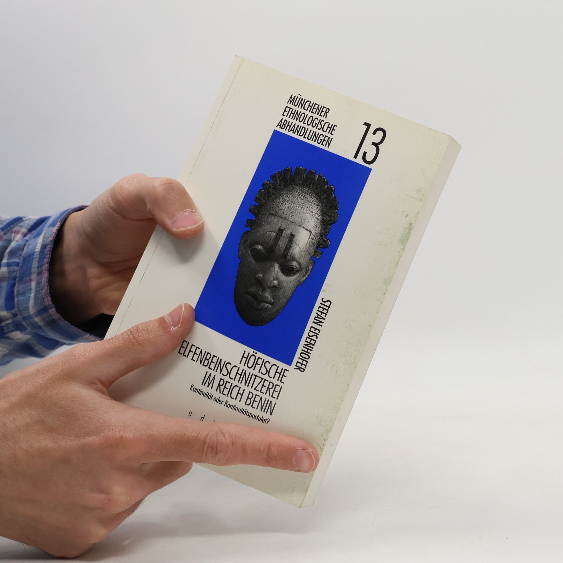 Stefan Eisenhofer Münchener Ethnologische Abhandlungen - 13: Höfische Elfenbeinschnitzerei im Reich Benin
