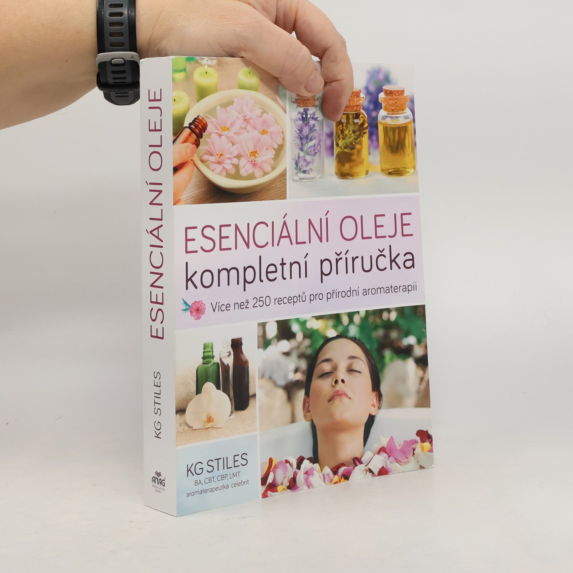 K. G. Stiles Esenciální oleje: Kompletní příručka: Více než 250 receptů pro přírodní aromaterapii